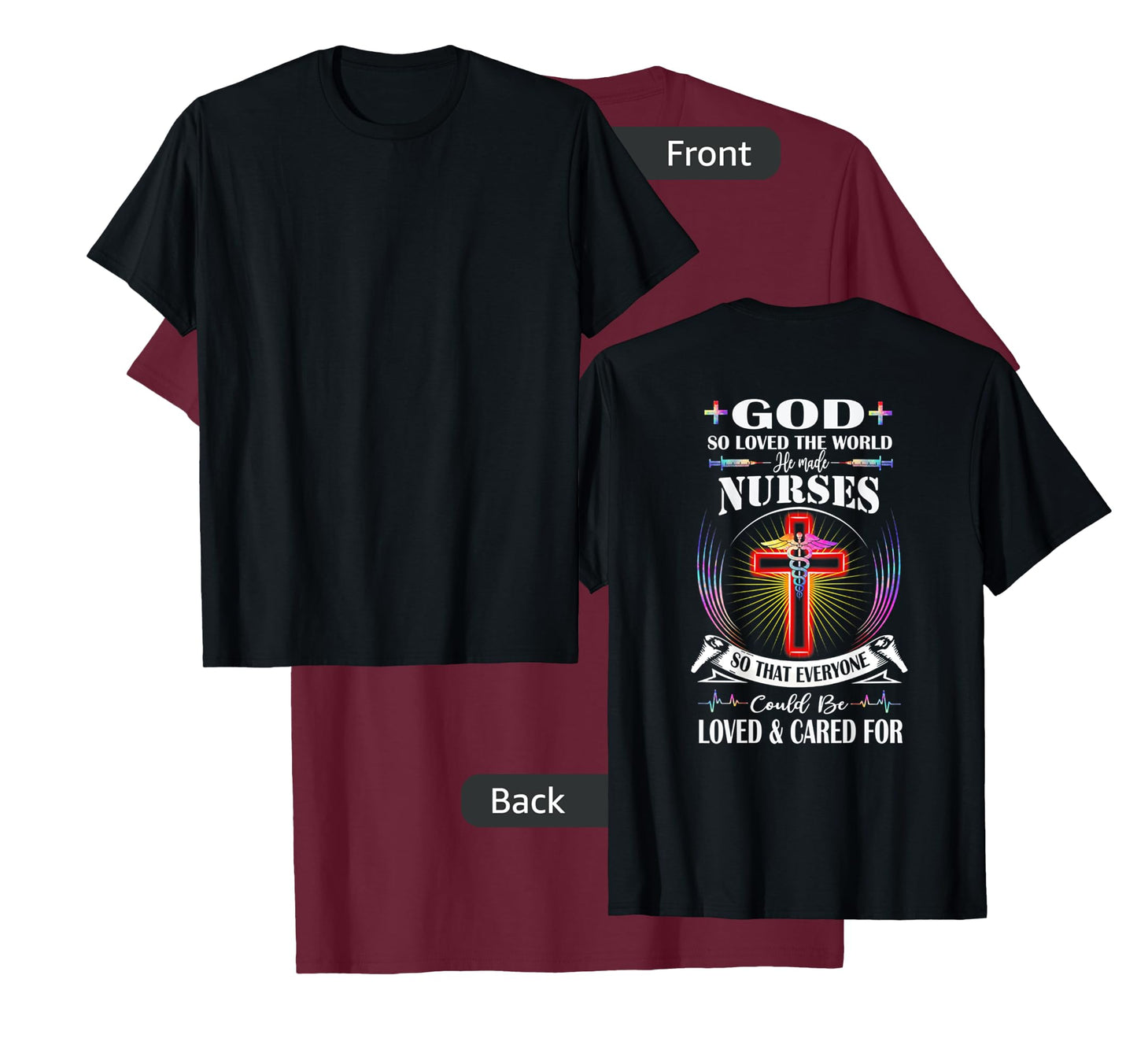 God So Loved The World He Made Nurses (on back) T-Shirt