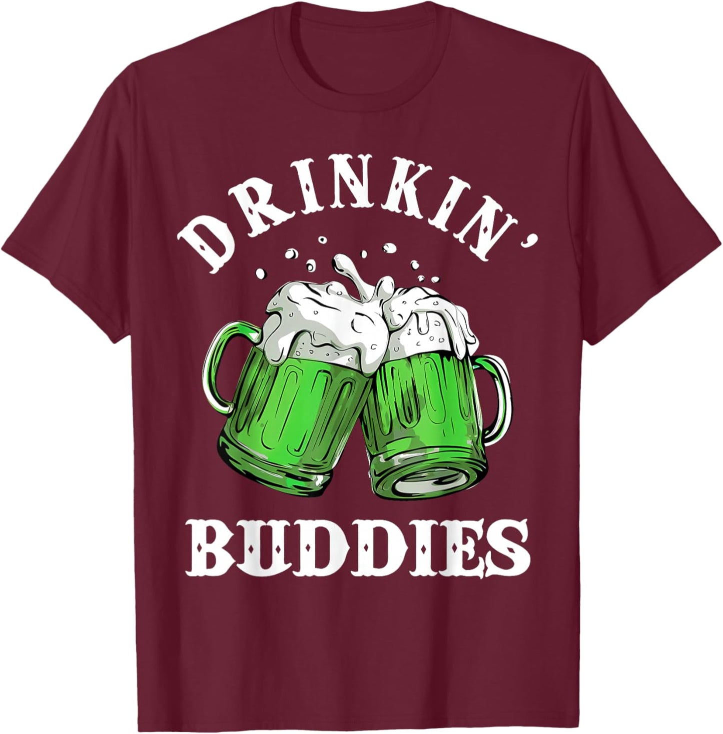Funny Drinking Buddies St Patricks Day Couples T-Shirt - T-Shirt | Maroon