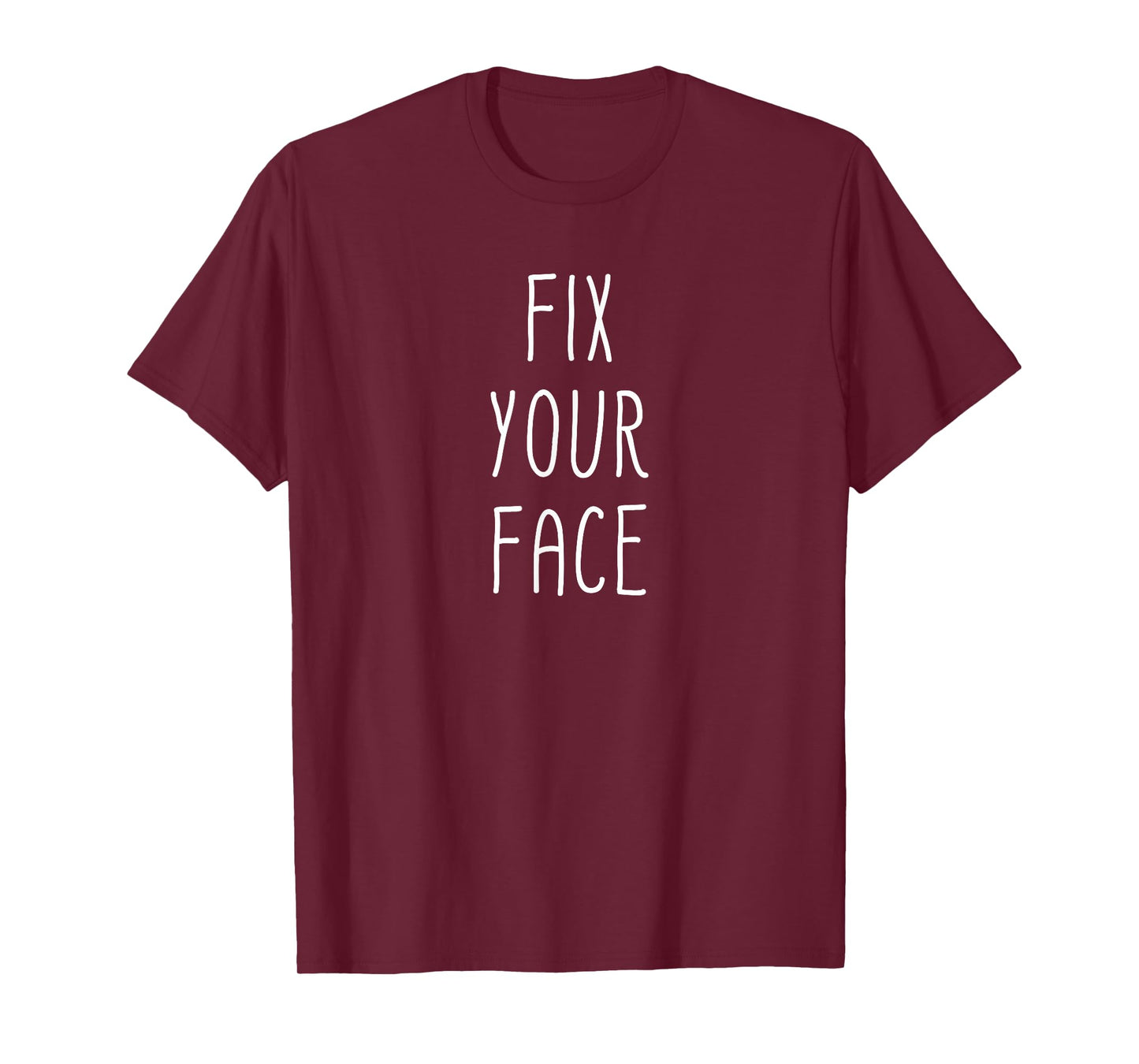 Fix Your Face Funny Sarcastic Sayings Graphic T-Shirt