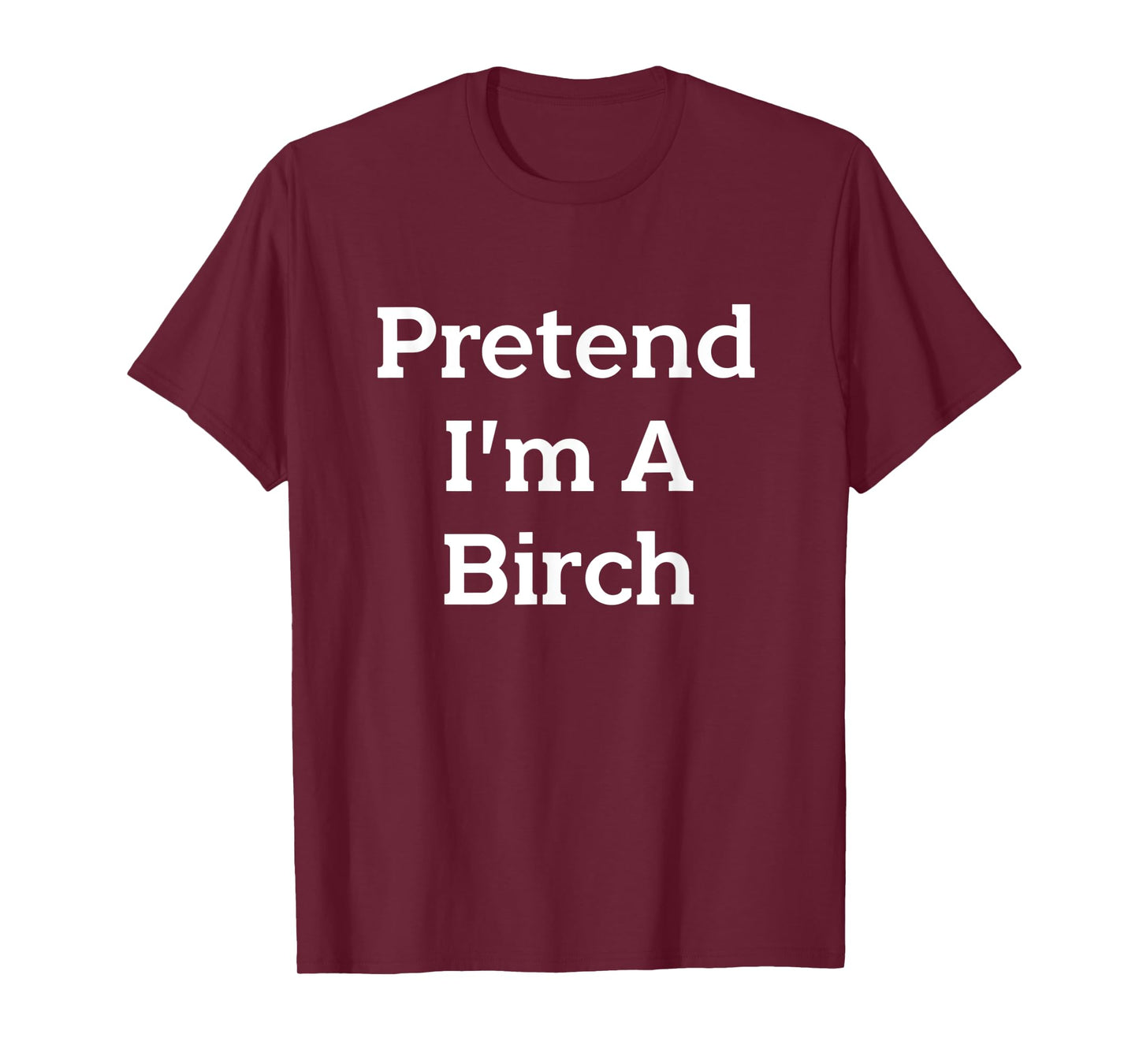 Pretend I’m A Birch Costume Funny Halloween Party Tree T-Shirt