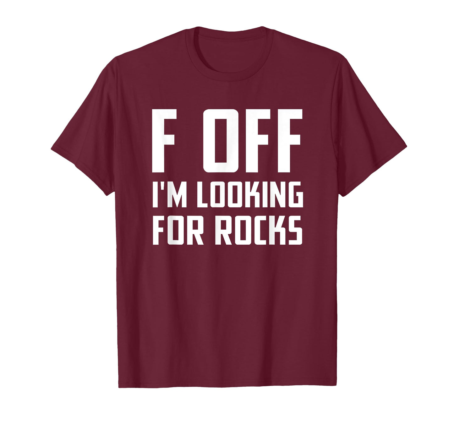 F off I'm looking for rocks T-Shirt