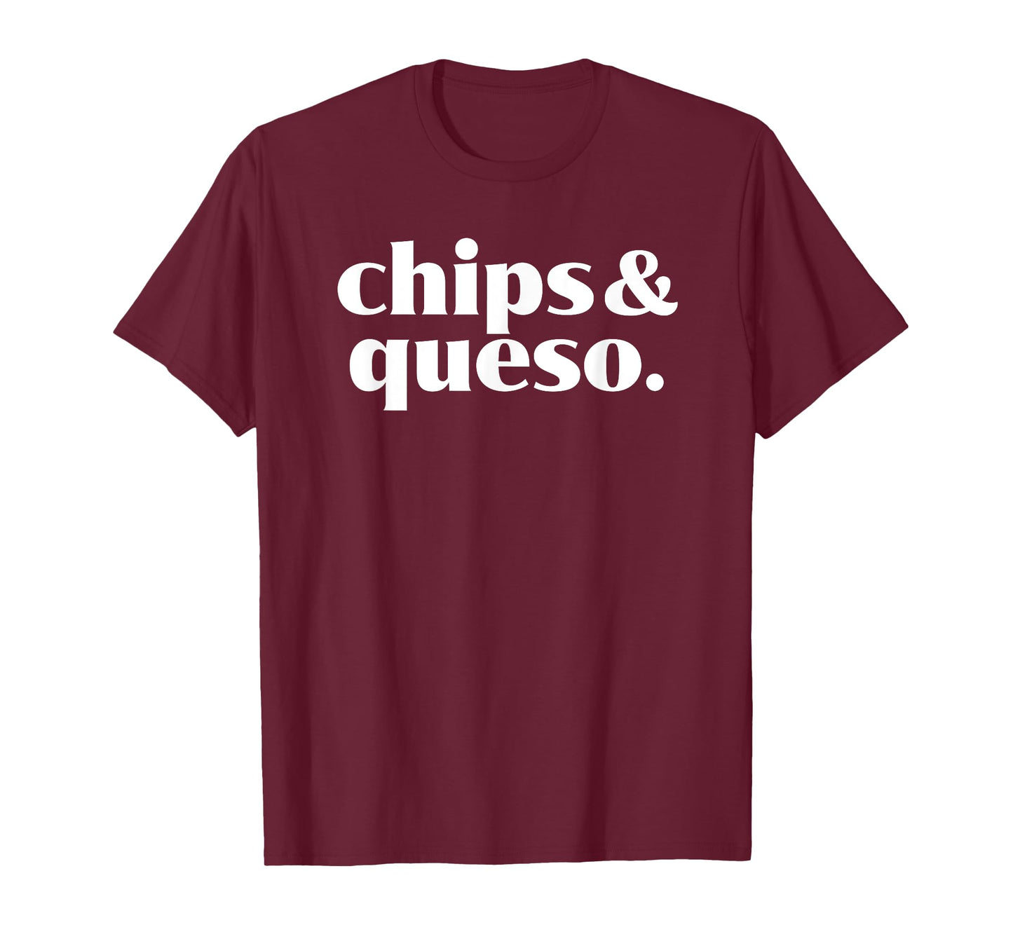 Chips and Queso - Mexican Food Lover - Cheese Dip T-Shirt