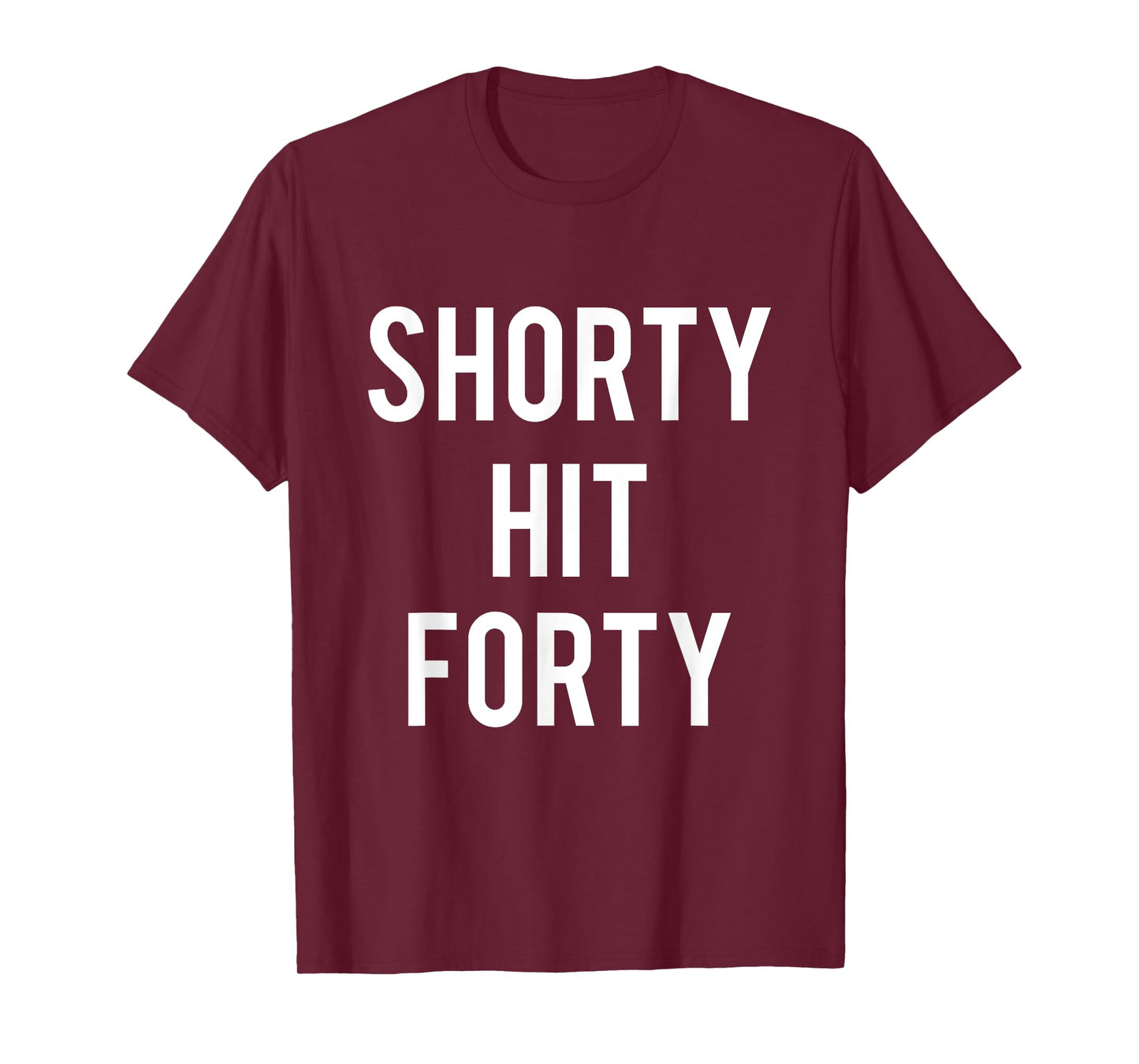 Turning 40th Birthday Funny Shorty Hit Forty T-Shirt
