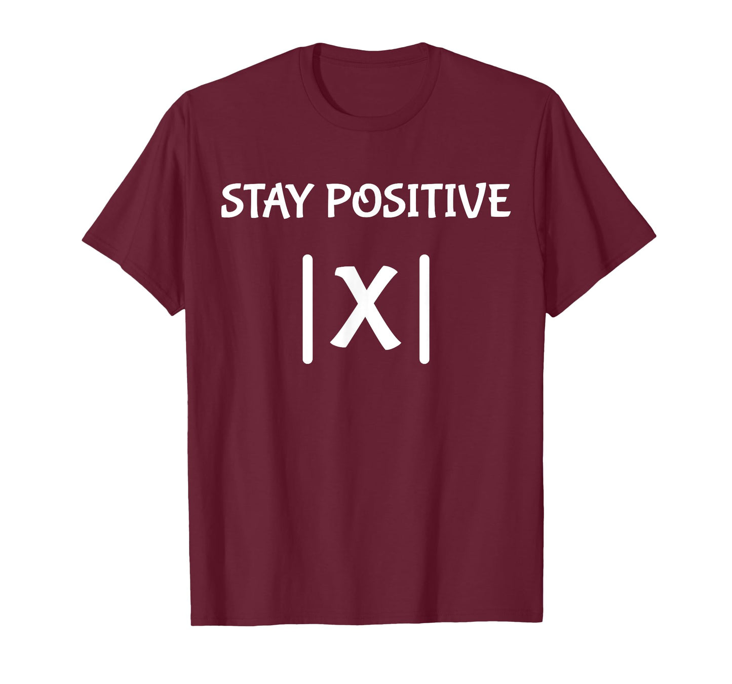 Best Funny Math Teacher Joke Men Women Fun Stay Positive T-Shirt