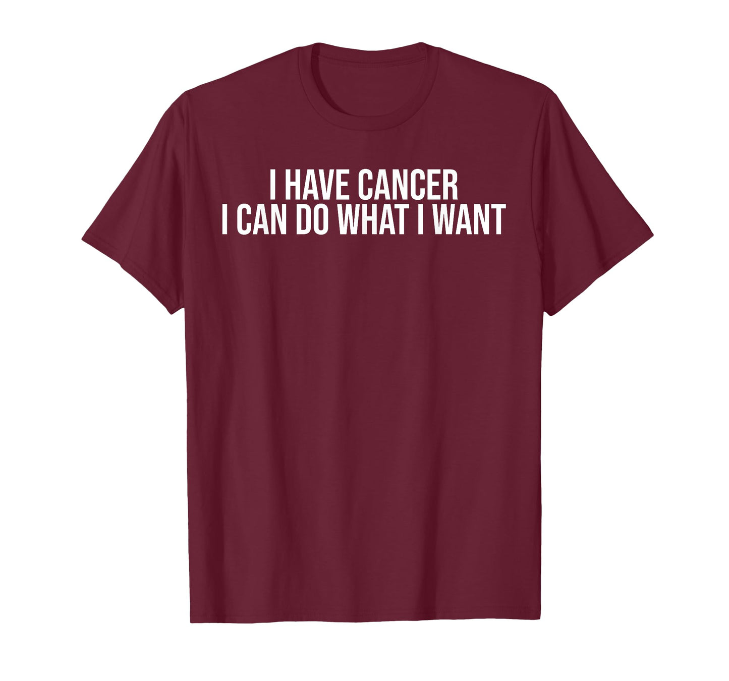 I Have Cancer I Can Do What I Want Funny Sarcastic Warrior T-Shirt