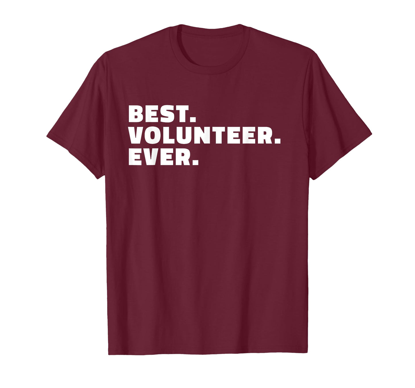 Best Volunteer Ever T Shirt - Gift T-Shirt for Volunteers T-Shirt