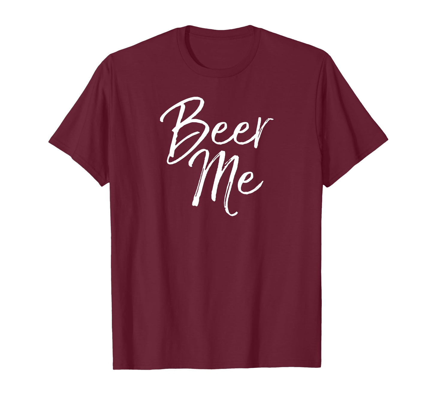 Beer Me Shirt Funny Alcohol Drinking Party Tee T-Shirt
