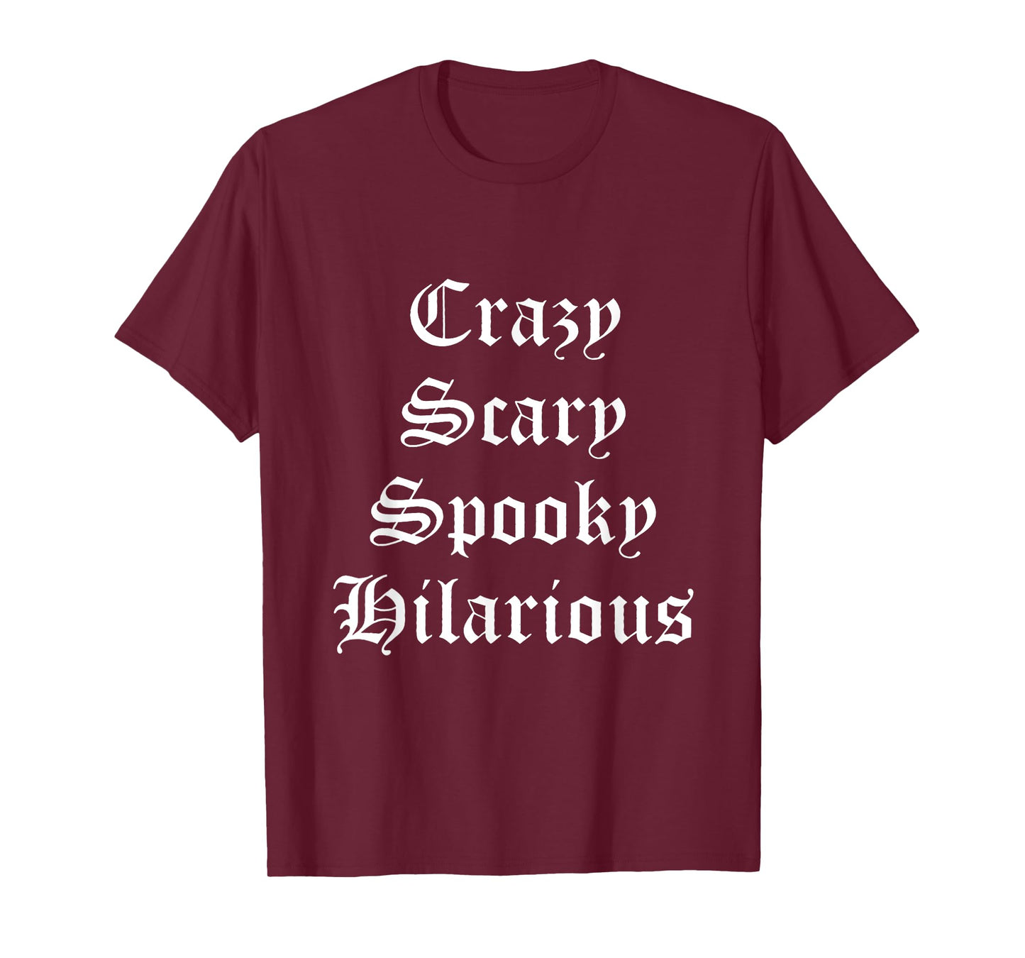 Crazy Scary Spooky Hilarious T-Shirt