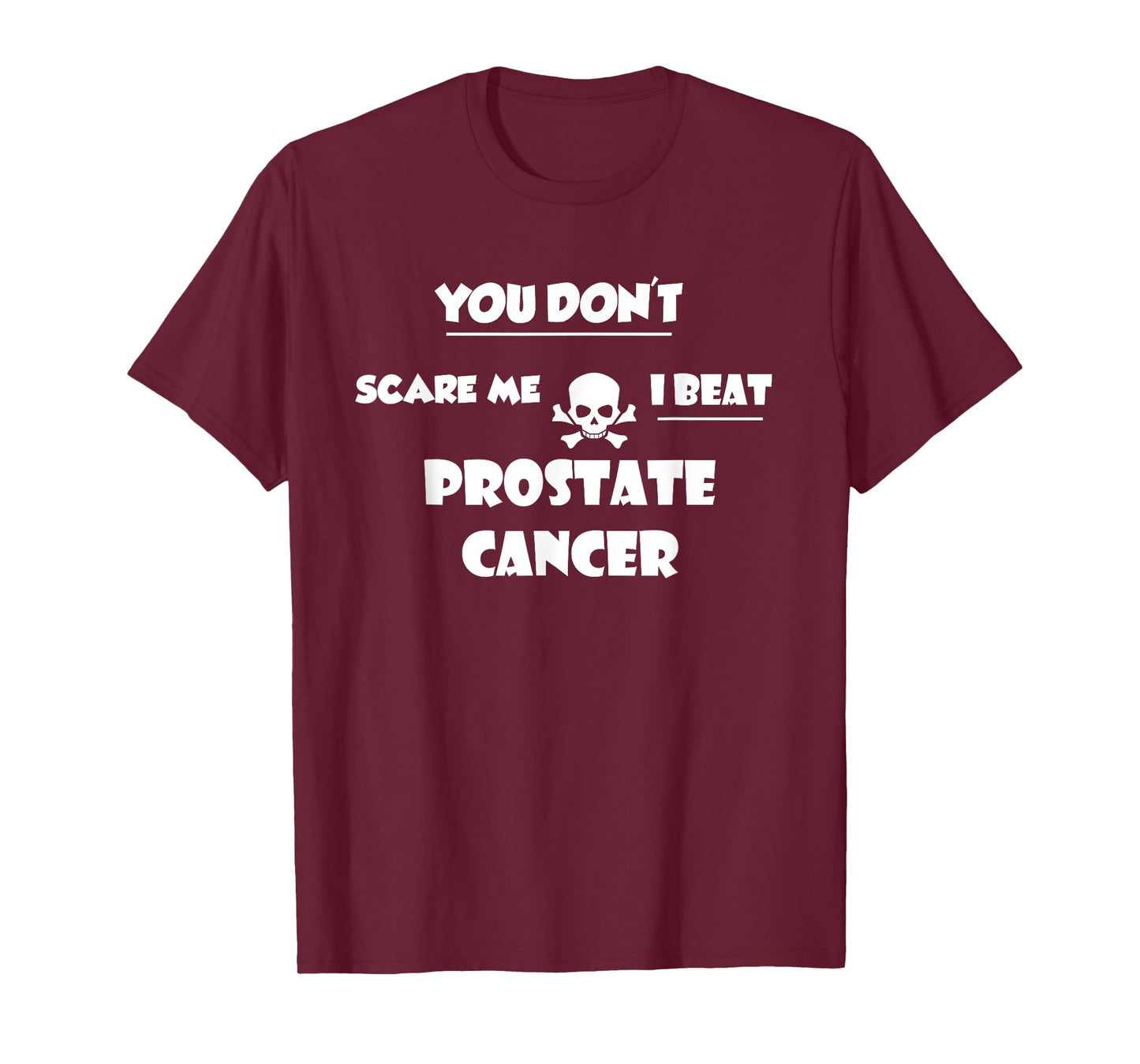 You Don't Scare Me, I Beat Prostate Cancer Survivor TShirt T-Shirt