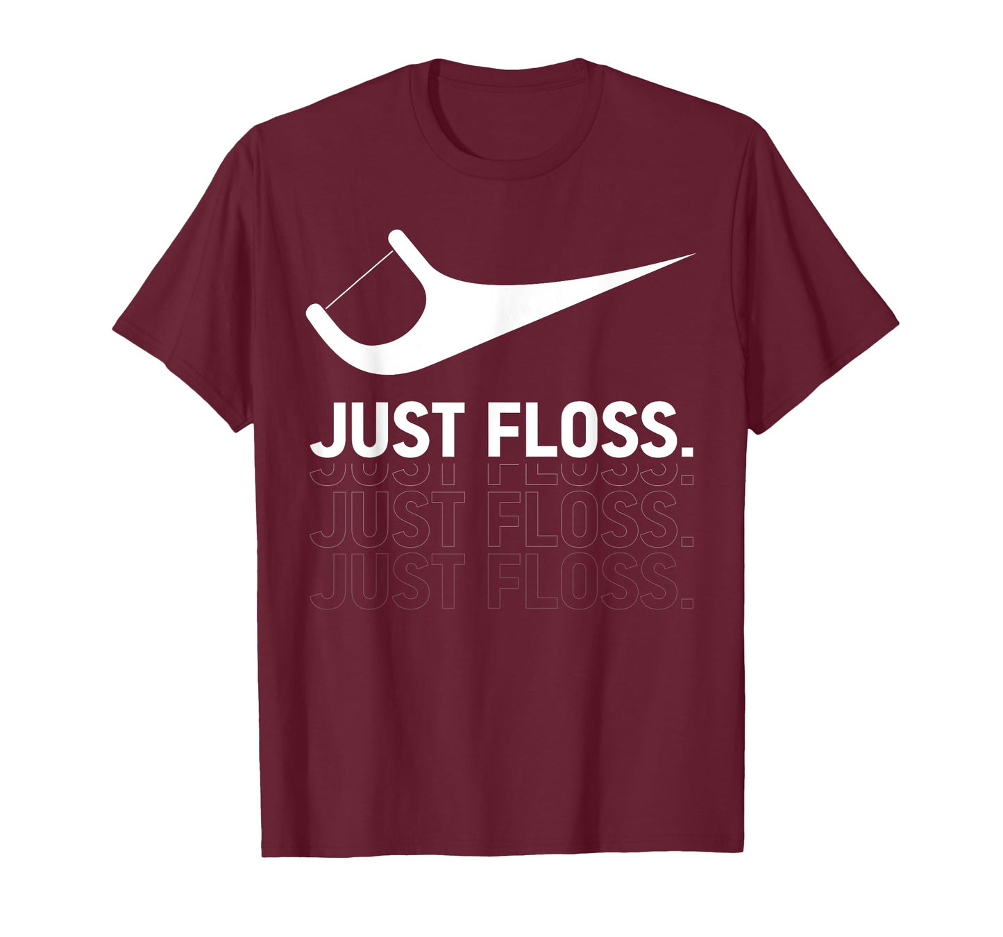 Just Floss, Funny Dental Novelty Design for Dental Team T-Shirt
