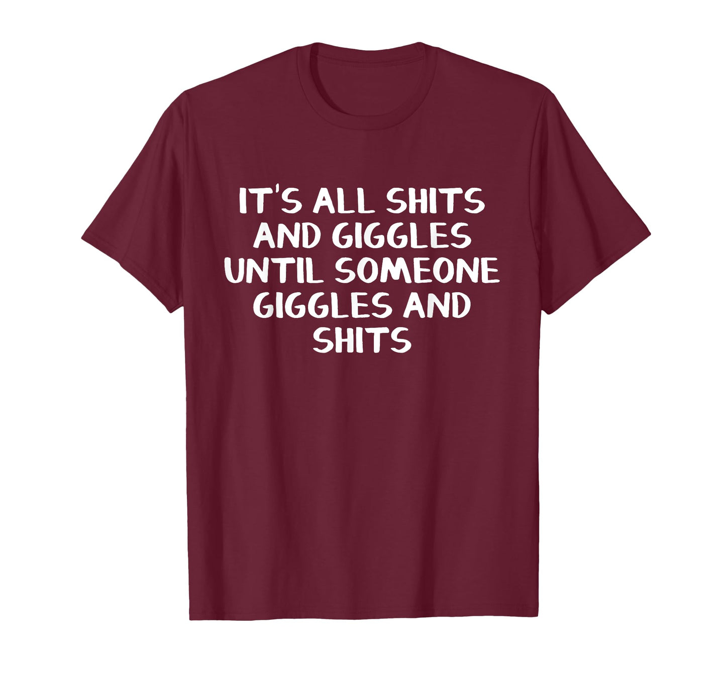 It's all shits and giggles until someone giggles and shits T-Shirt