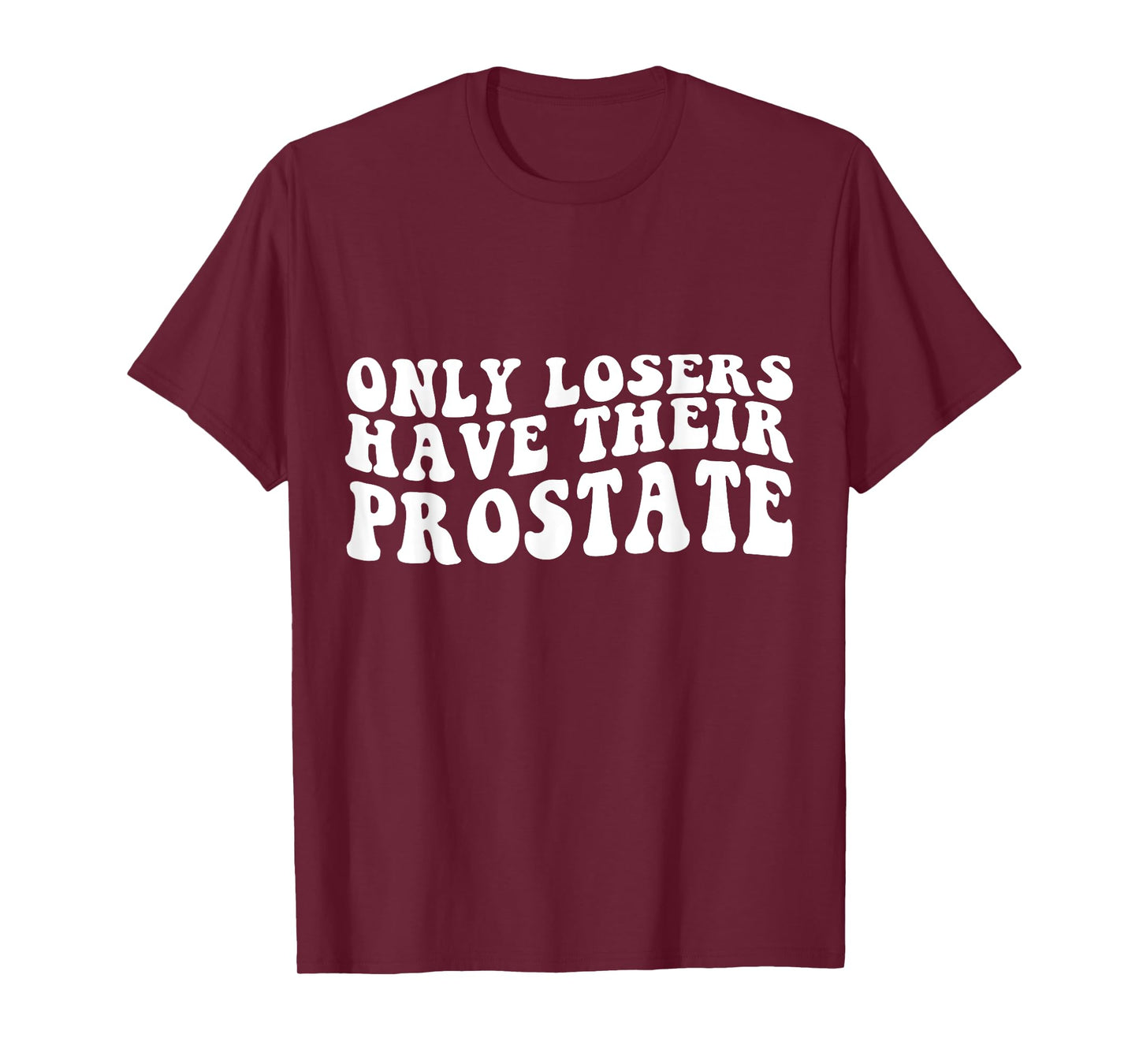 Funny Prostate Surgery Recovery Losers Have Their Prostate T-Shirt