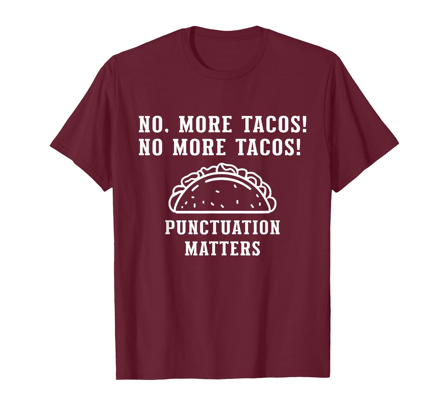 No More Tacos Punctuation Matters, Funny Punctuation Teacher T-Shirt