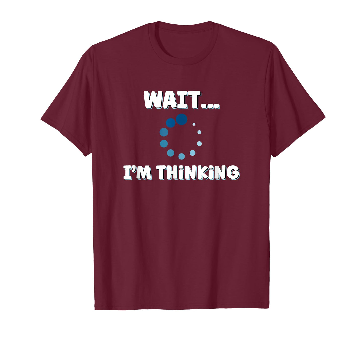 Wait I'm Thinking, Buffering Processing Loading Icon T-Shirt