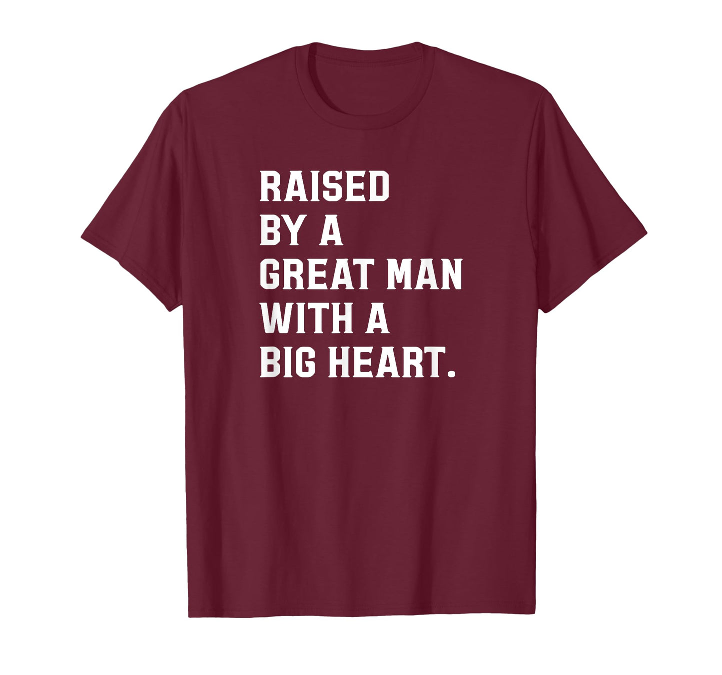 Father’s Day Raised By A Great Man With A Big Heart T-Shirt