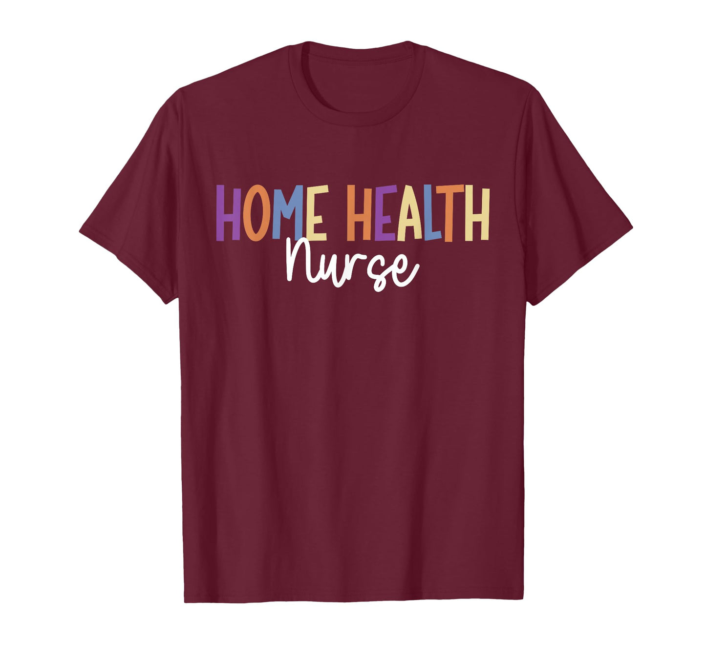 Home Health Nurse Home Health Nursing T-Shirt