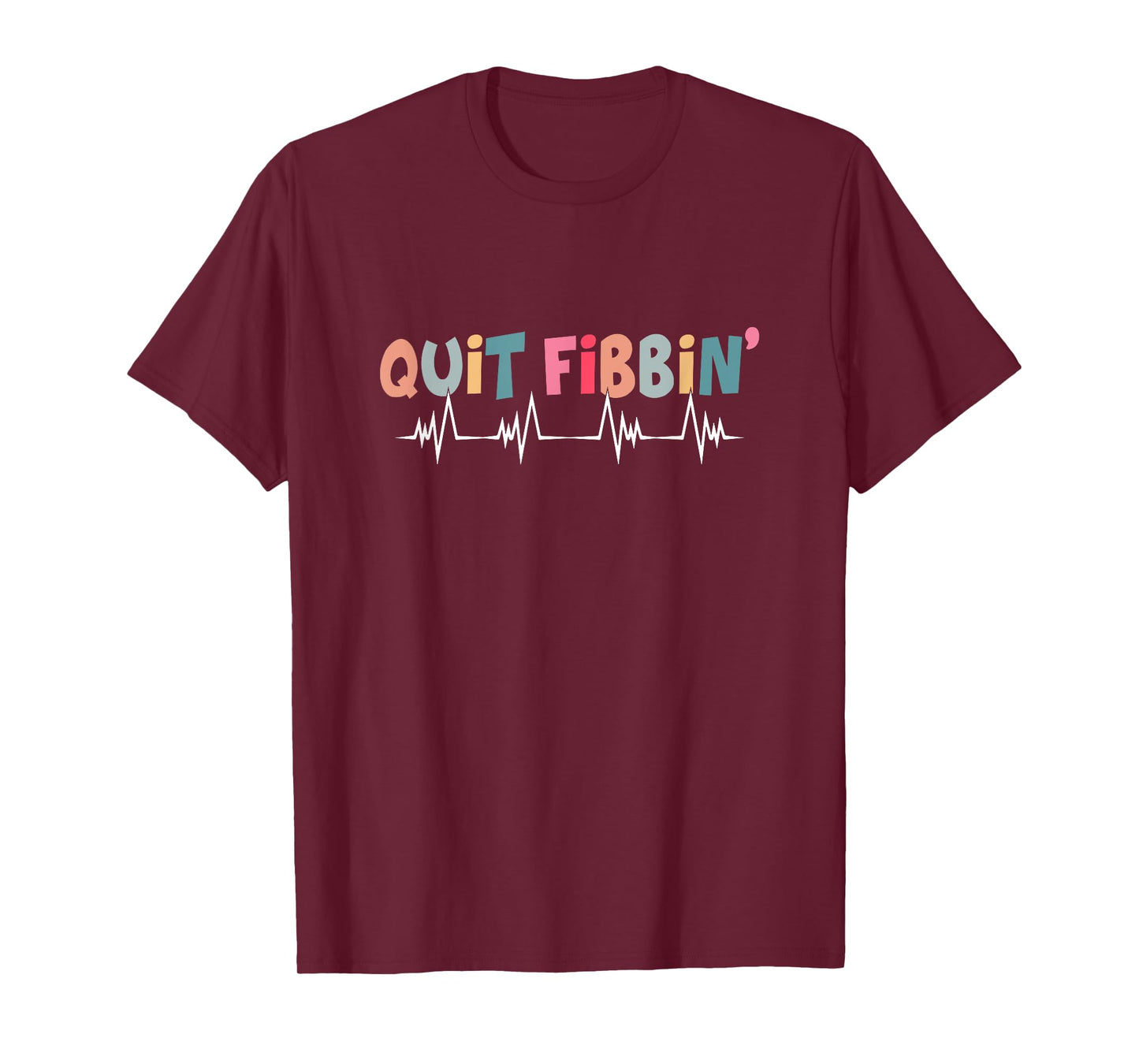 Quit Fibbin Funny Cardiac Nurse Cicu Cvicu Cardiology Heart T-Shirt