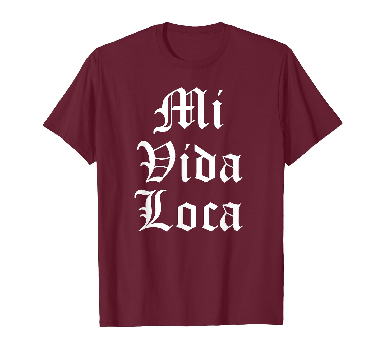 Mi Vida Loca Chicano Chicana Latino T-Shirt
