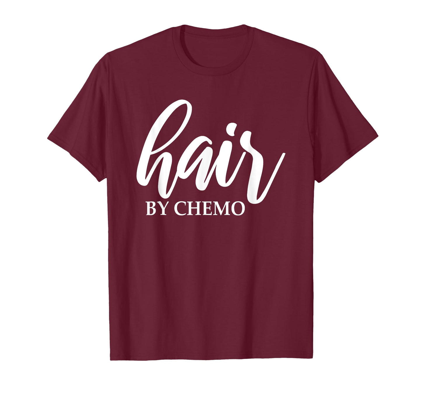 Hair By Chemo Funny Chemo Hair Chemotherapy Cancer Treatment T-Shirt
