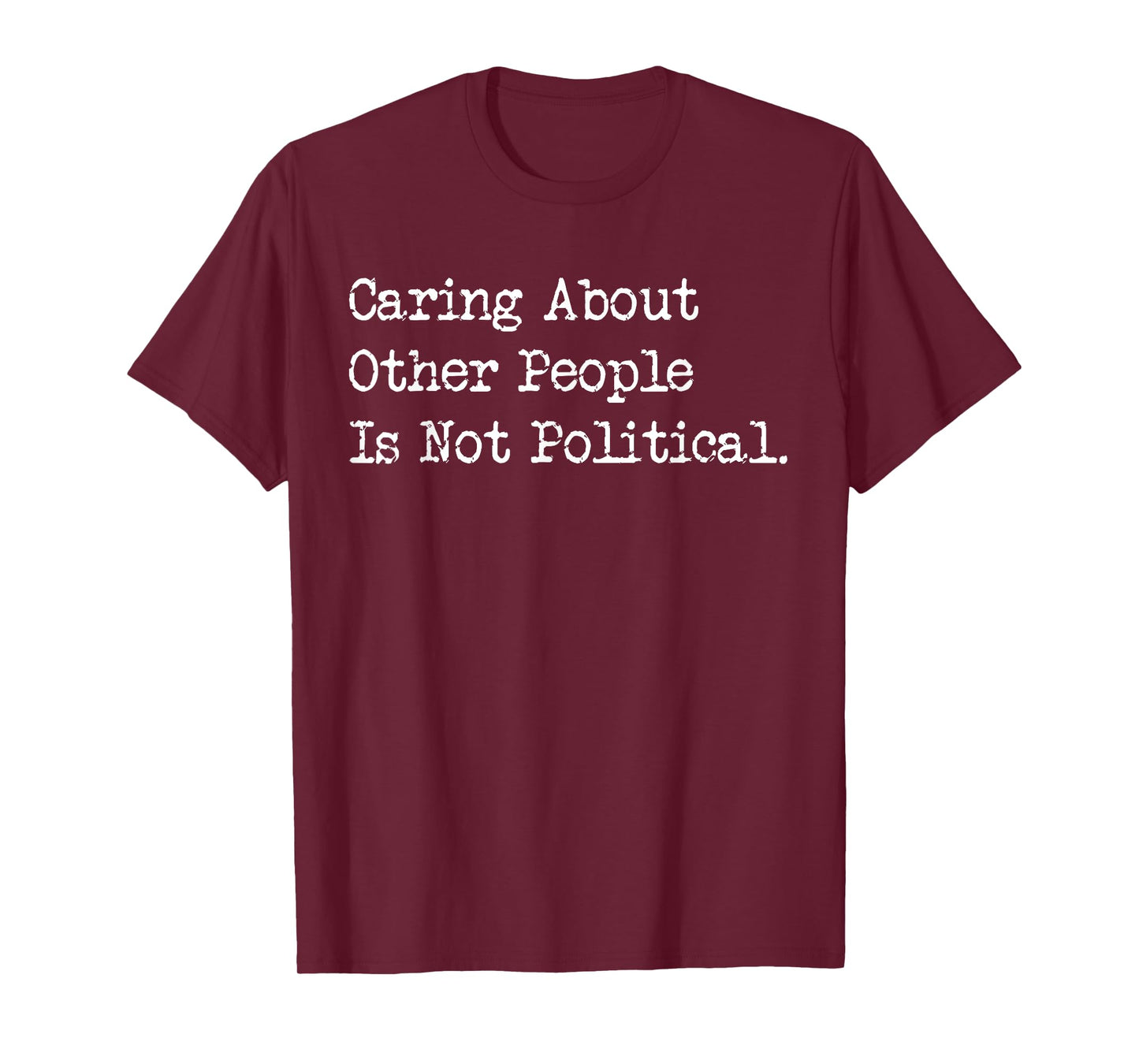 Caring About Others Is Not Political Funny Compassion T-Shirt