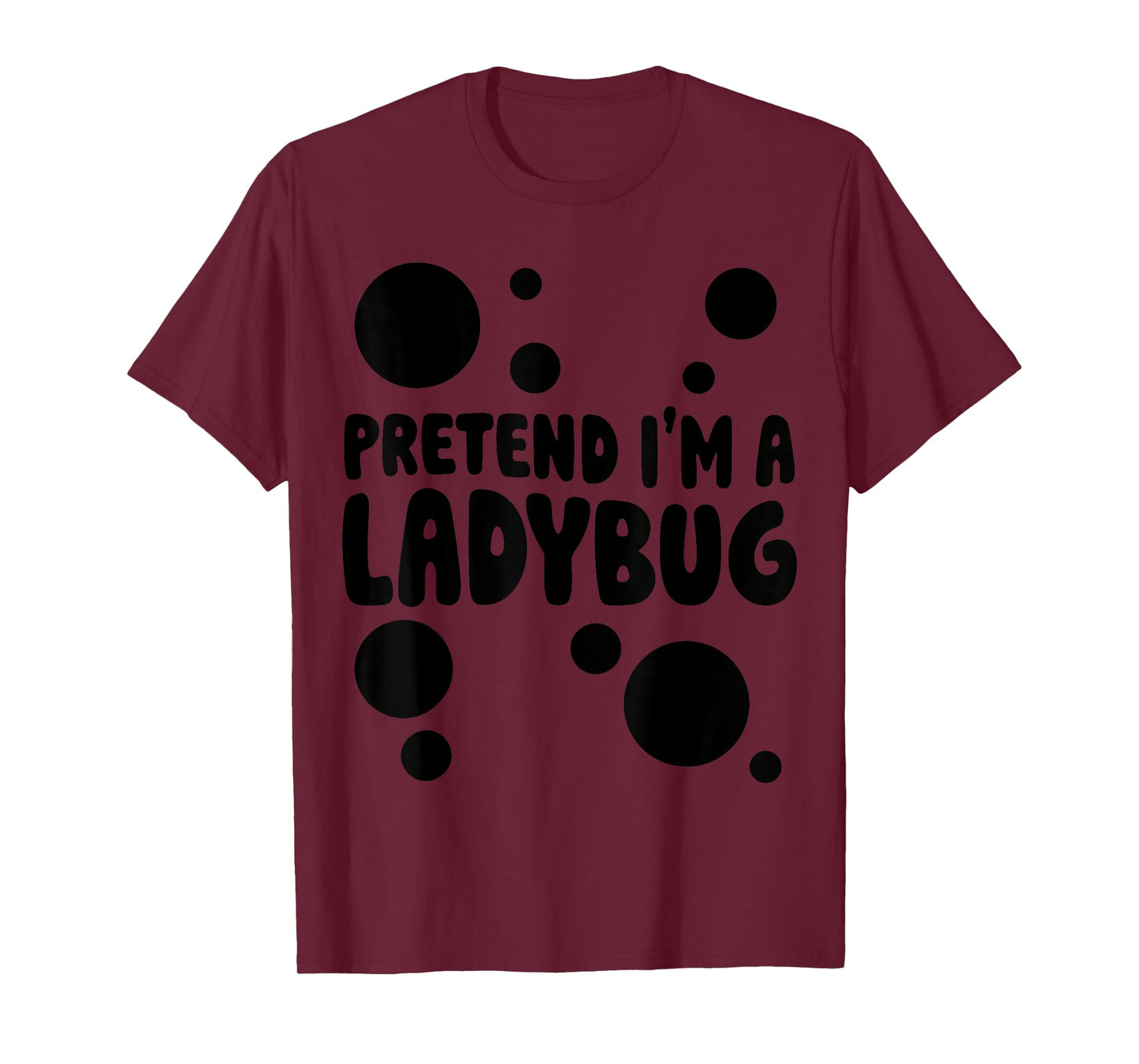 Pretend I'm a Ladybug Halloween Red Costume Men Women Boys T-Shirt