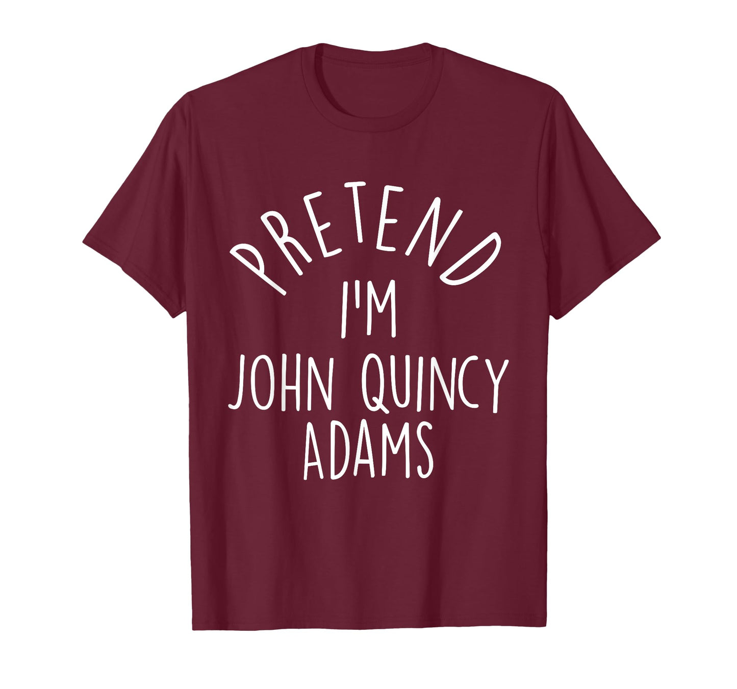 Pretend I'm John Quincy Adams Easy Halloween Costume T-Shirt