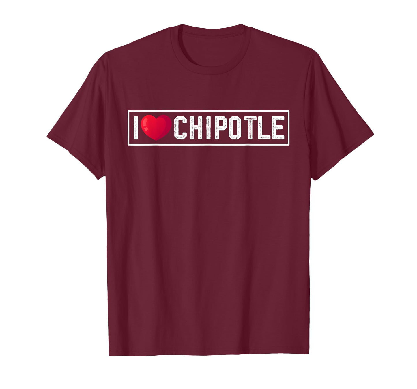 I Love Chipotle Spicy Mexican Food Chipotle Lover T-Shirt