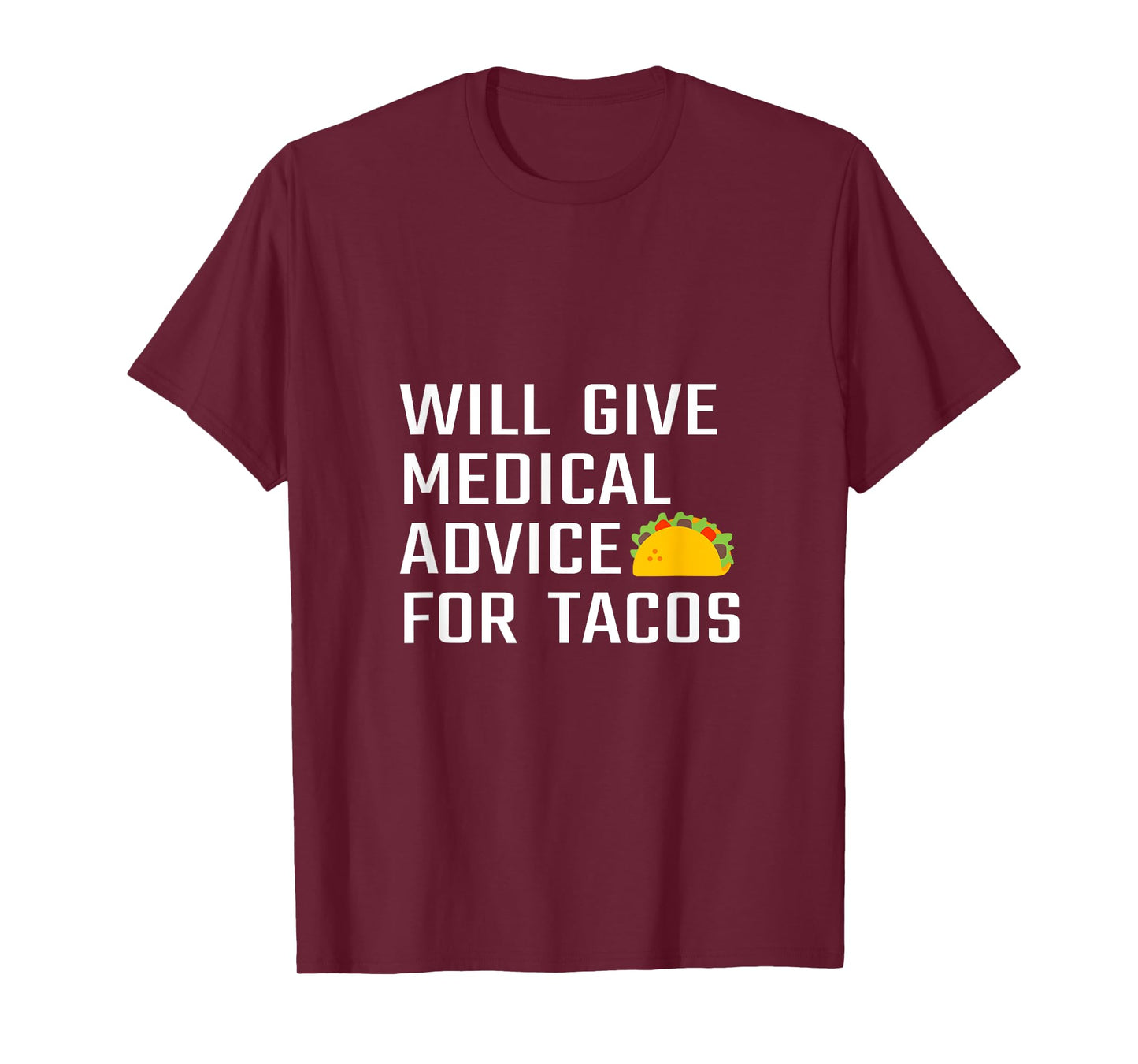 Will Give Medical Advice For Tacos Funny Doctor Nurse Medic T-Shirt