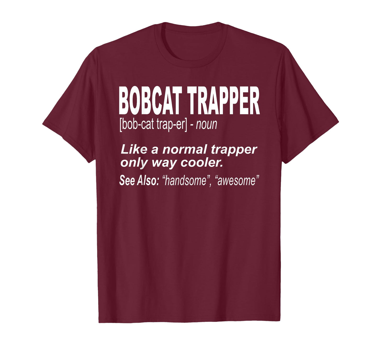 Funny Bobcat Trapping Shirt for People who Trap Bobcats Men Women Girls Kids T-Shirt