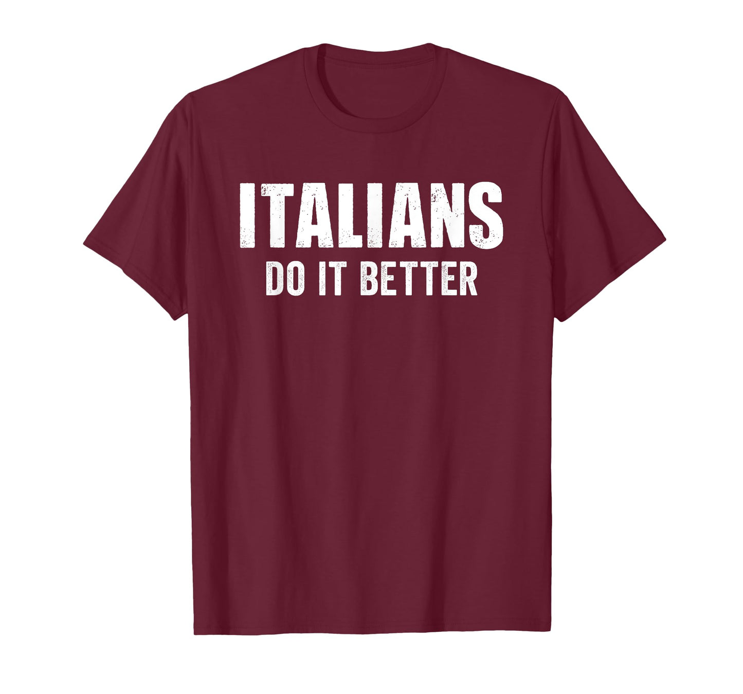Italians Do It Better Funny Italian Italy Humor Saying T-Shirt