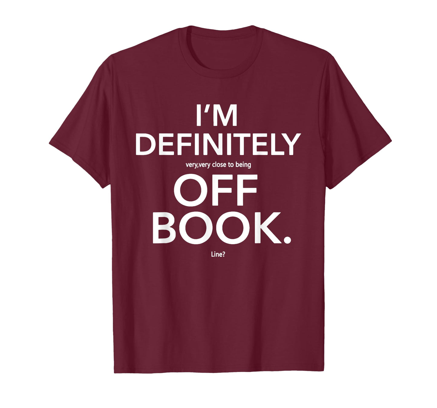 Funny Theater Off Book, Funny Musical Theatre, Book Lovers T-Shirt