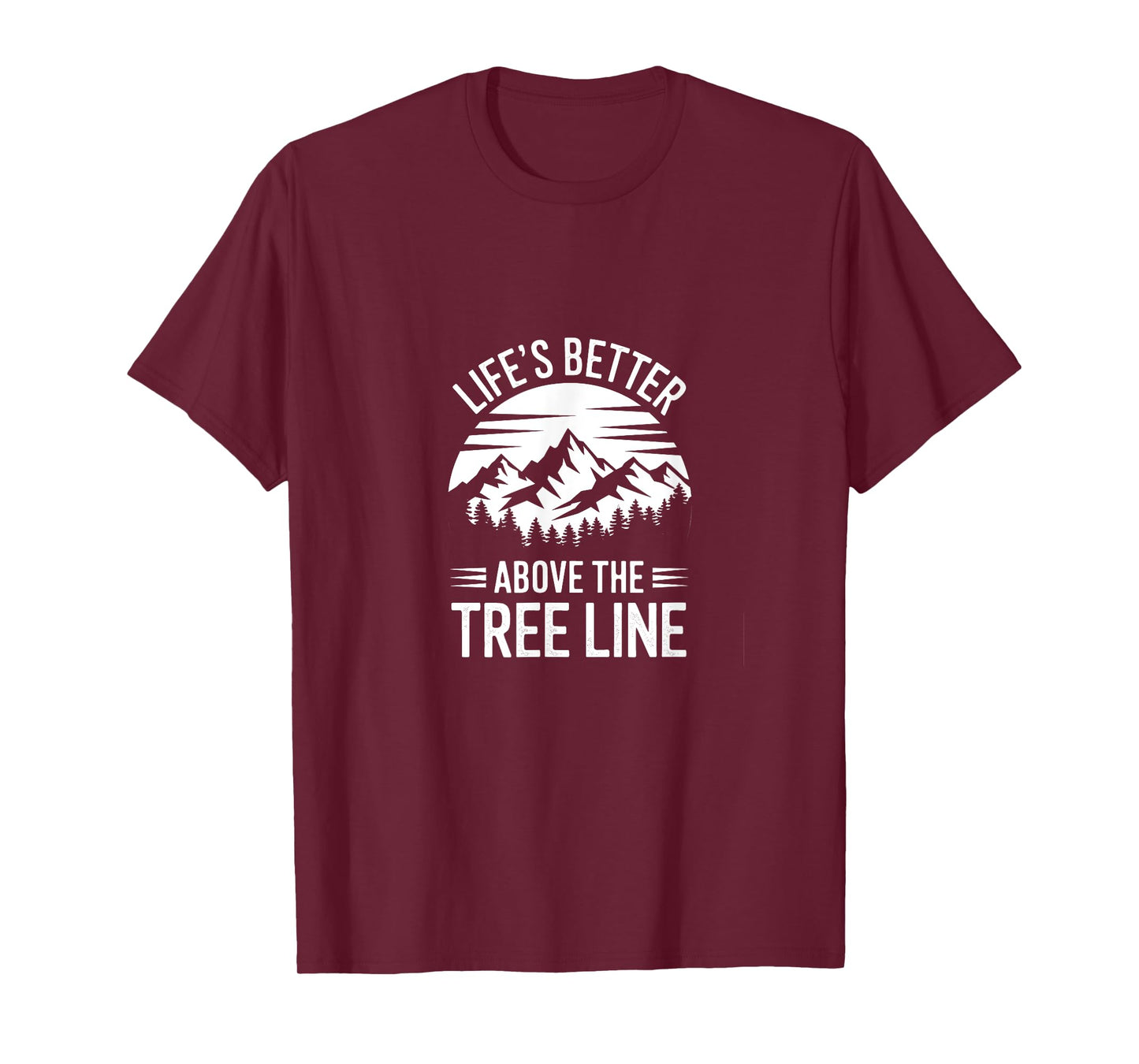 Life’s Better Above the Tree Line Hiking Mountain Quote T-Shirt