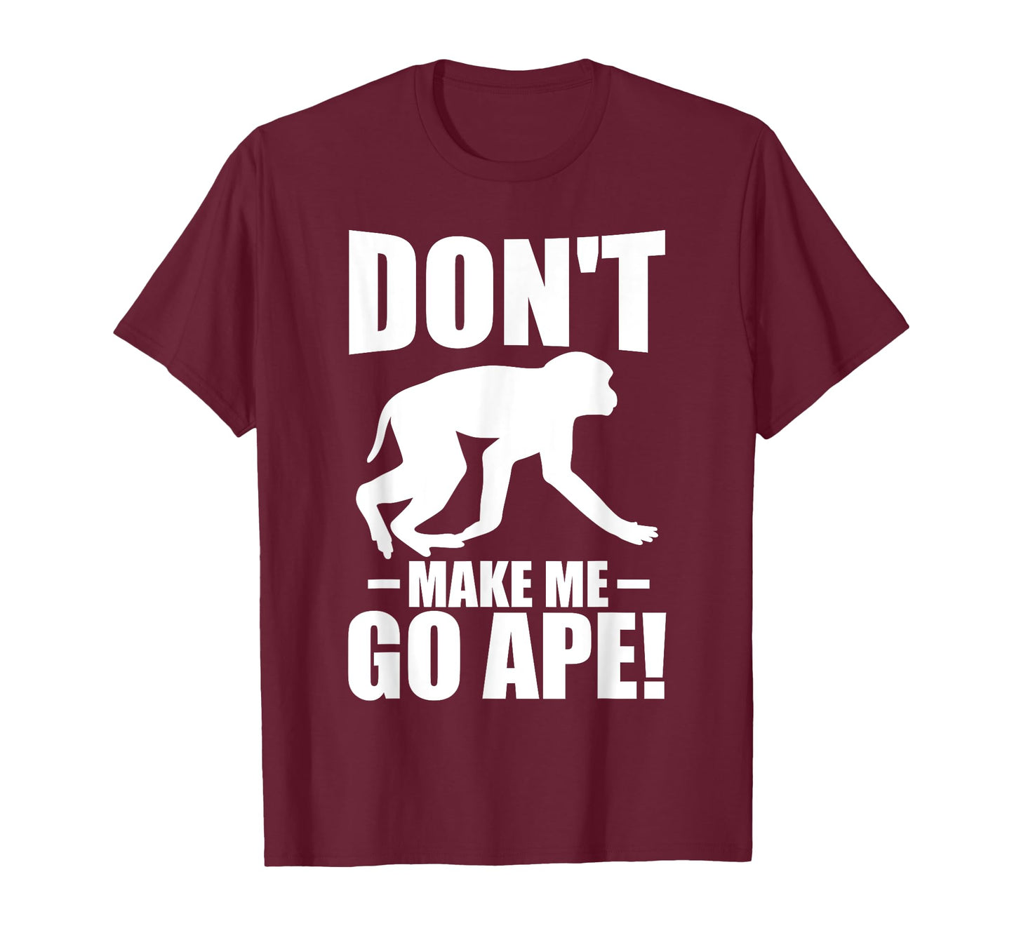 Dont make me go ape Monkey T-Shirt
