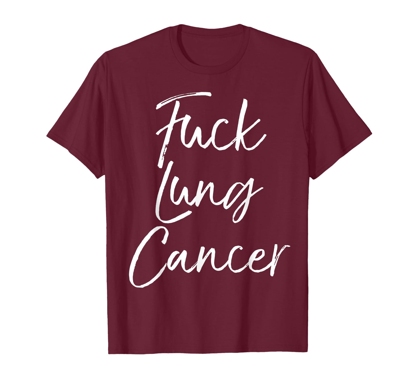 Fuck You Lung Cancer Quote Funny Gift Idea Fuck Lung Cancer T-Shirt