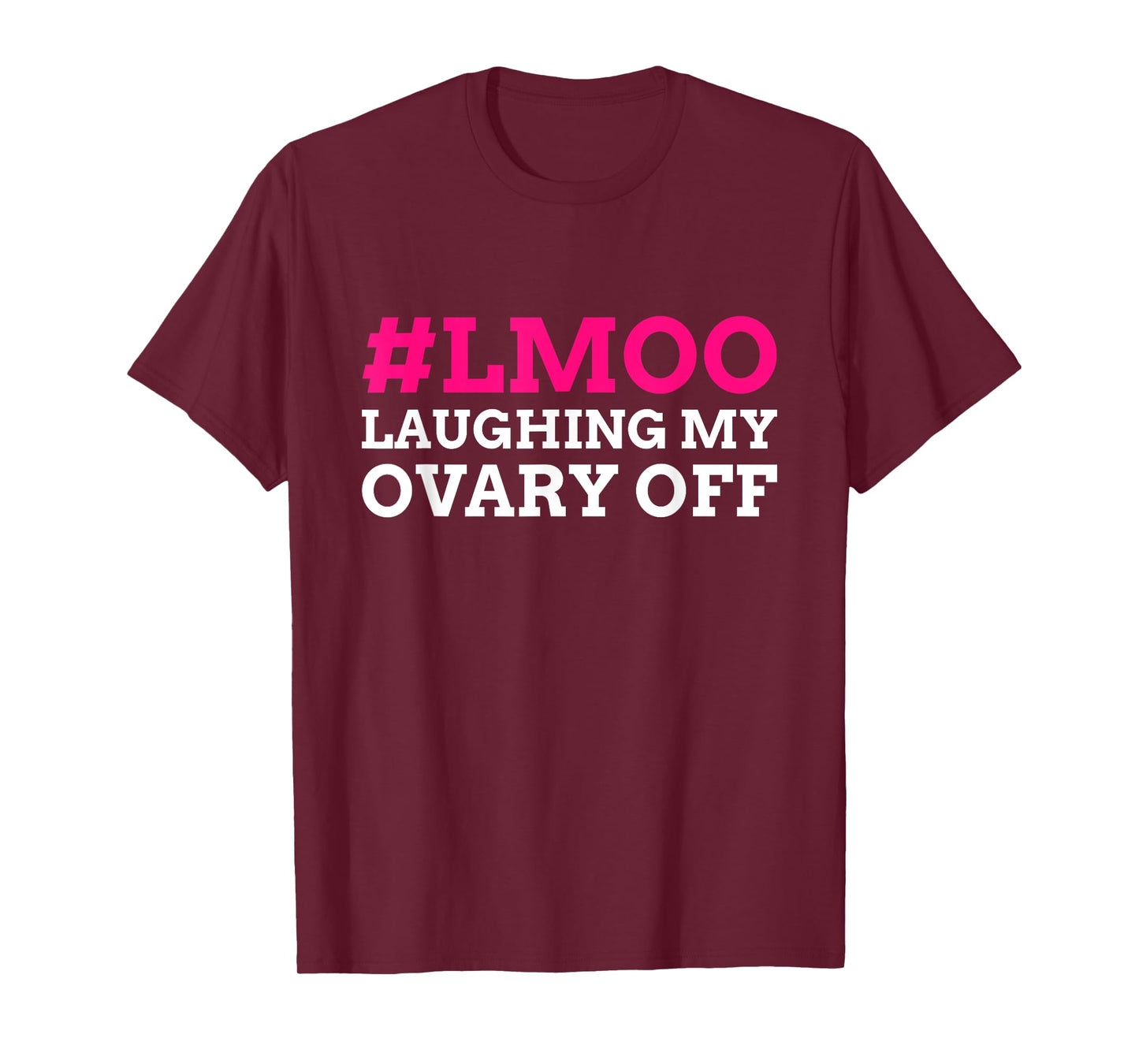 #LMOO Laughing My Ovary Off! Funny Ovary T-Shirt