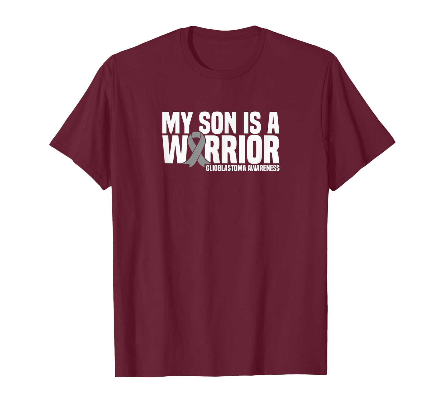 My Son is a Warrior Grey Ribbon GBM Glioblastoma Awareness T-Shirt