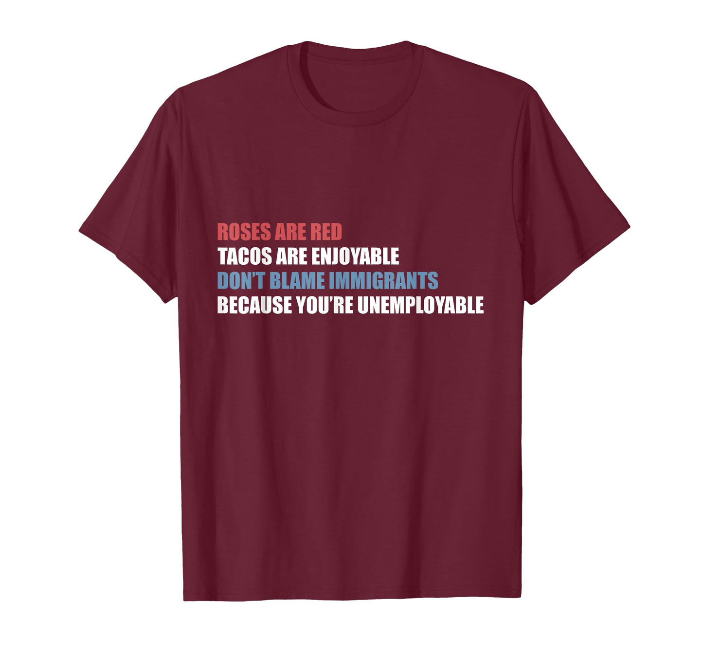 Roses are Red Tacos are Enjoyable Don't Blame Immigrants T-Shirt