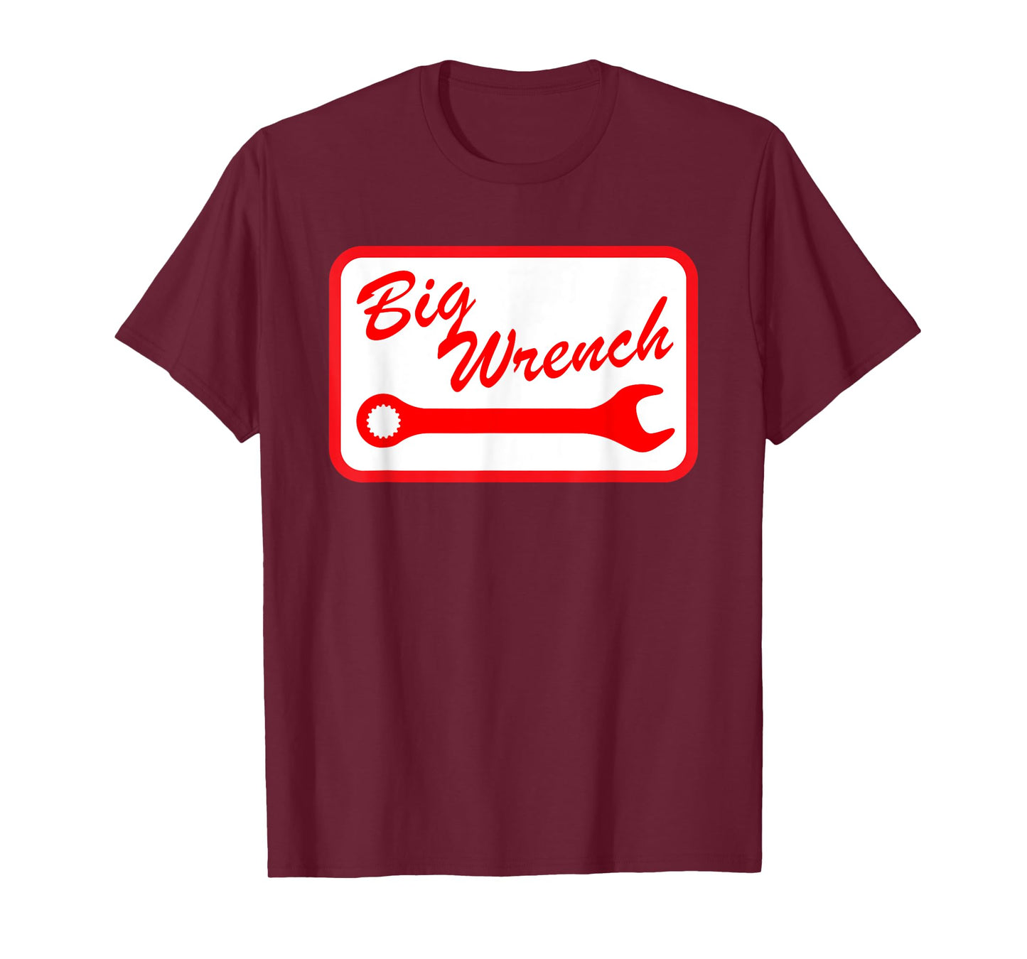Big Wrench Funny For Men Women T-Shirt
