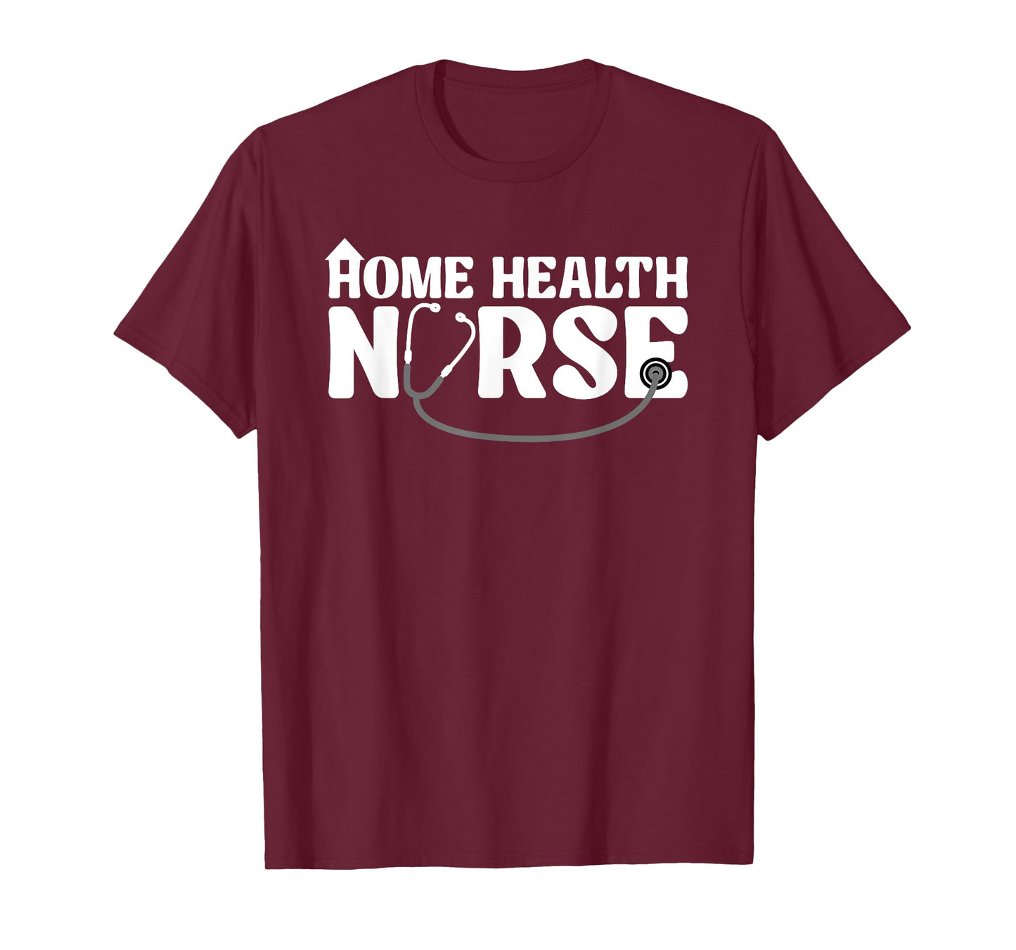 Home Health Nurse Design For Men Women Home Healthcare Nurse T-Shirt