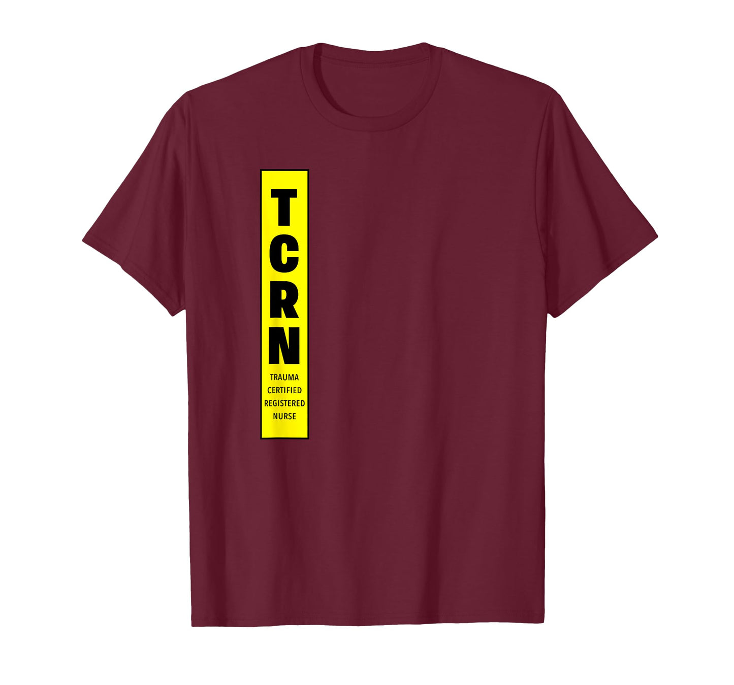 TCRN Trauma Certified Registered Nurse RN Hospital Staff T-Shirt
