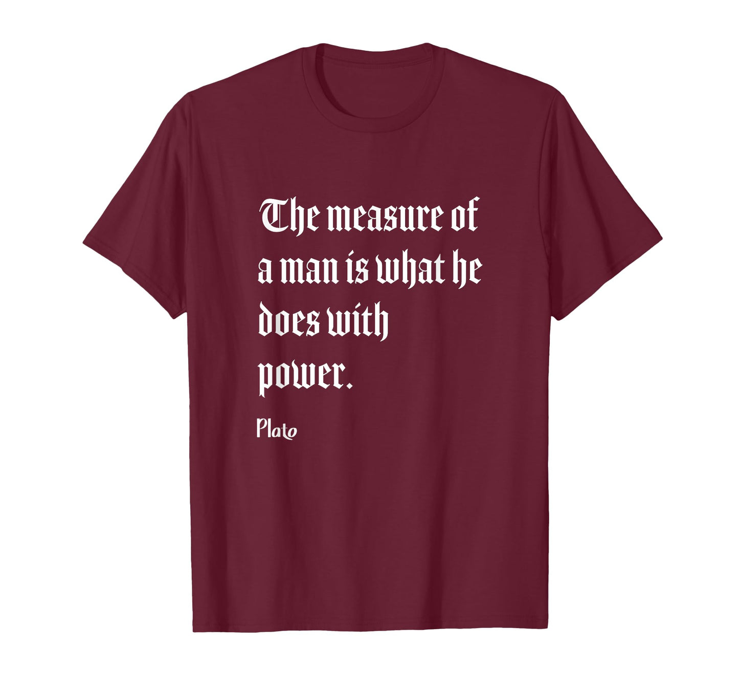 Measure Of Man Power Plato Philosophy Quote T-Shirt