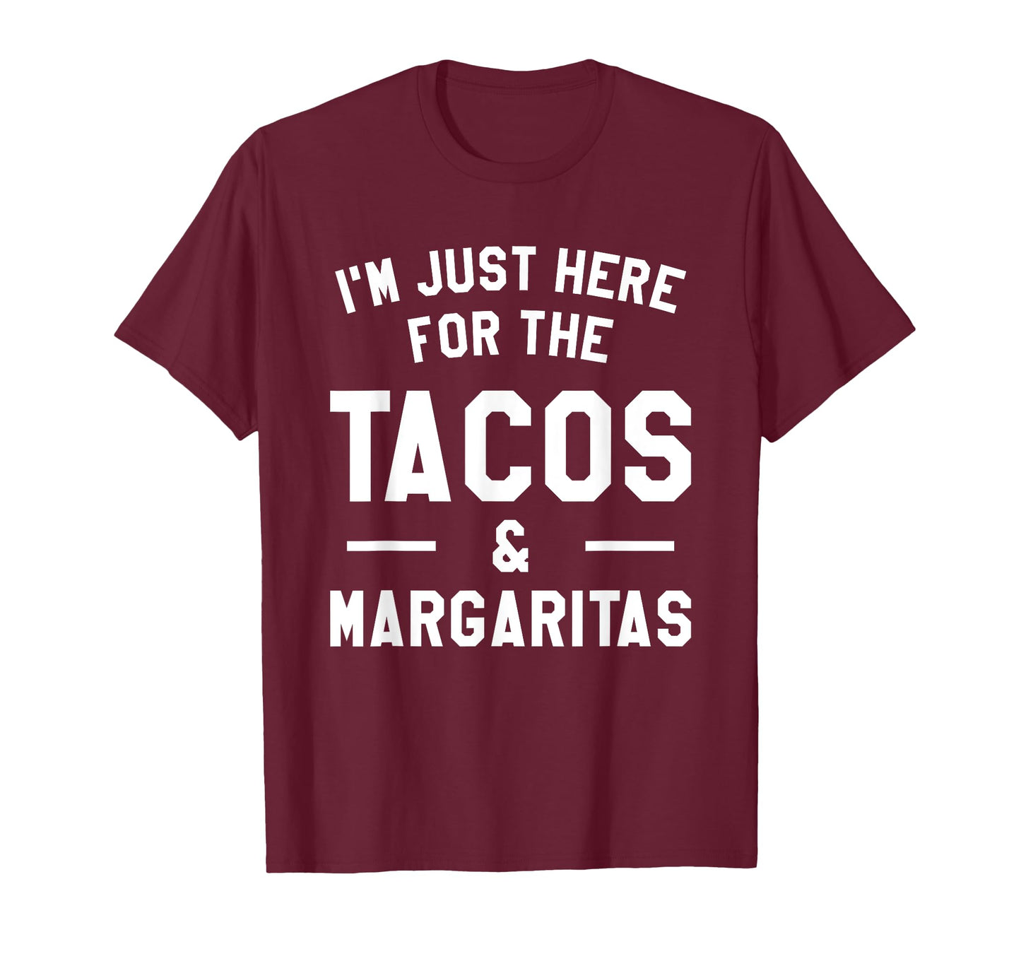 I'm Just Here For The Tacos & Margaritas Taco Lover T-Shirt