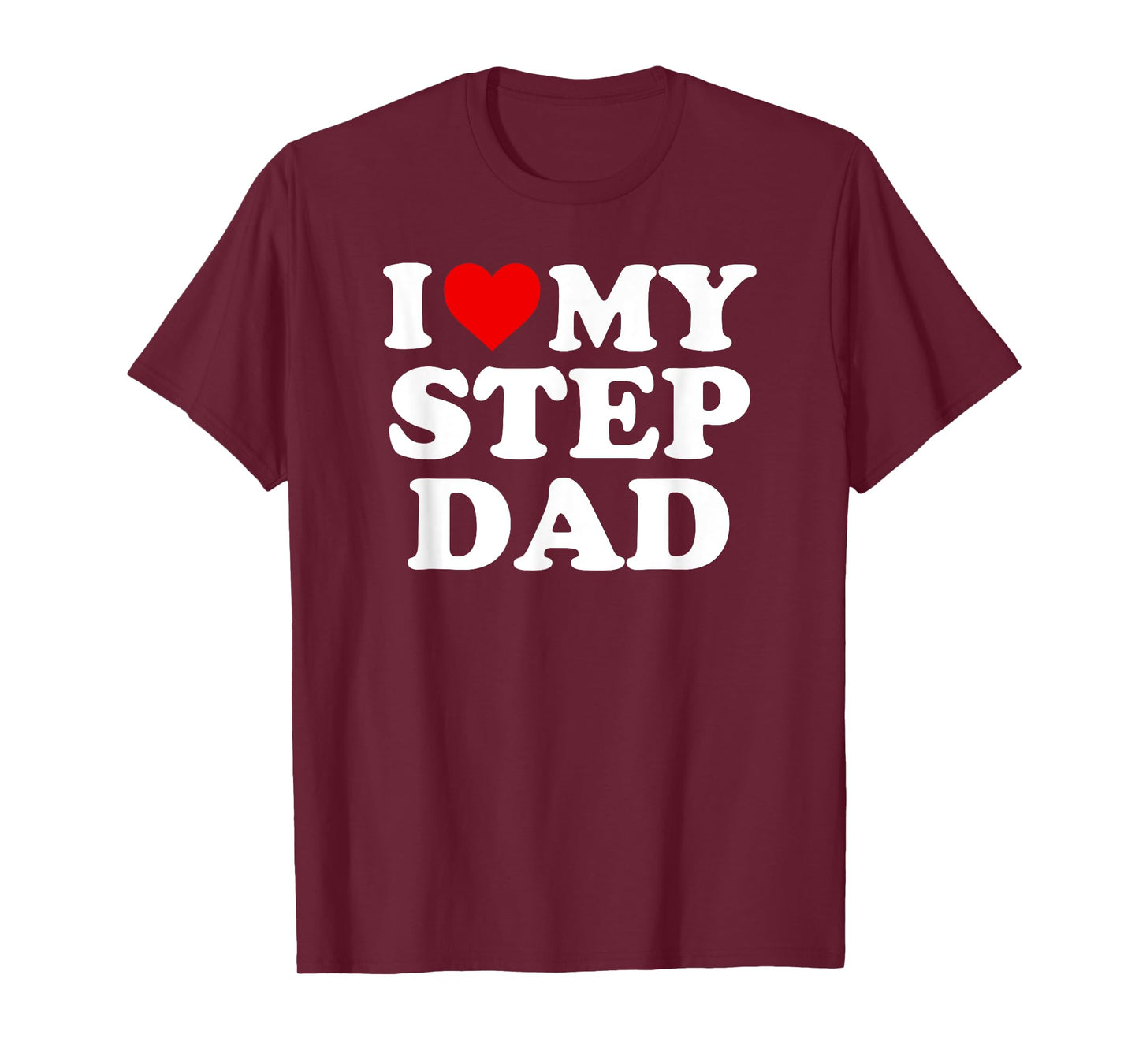 I Love My Step Dad - Heart Stepdad T-Shirt