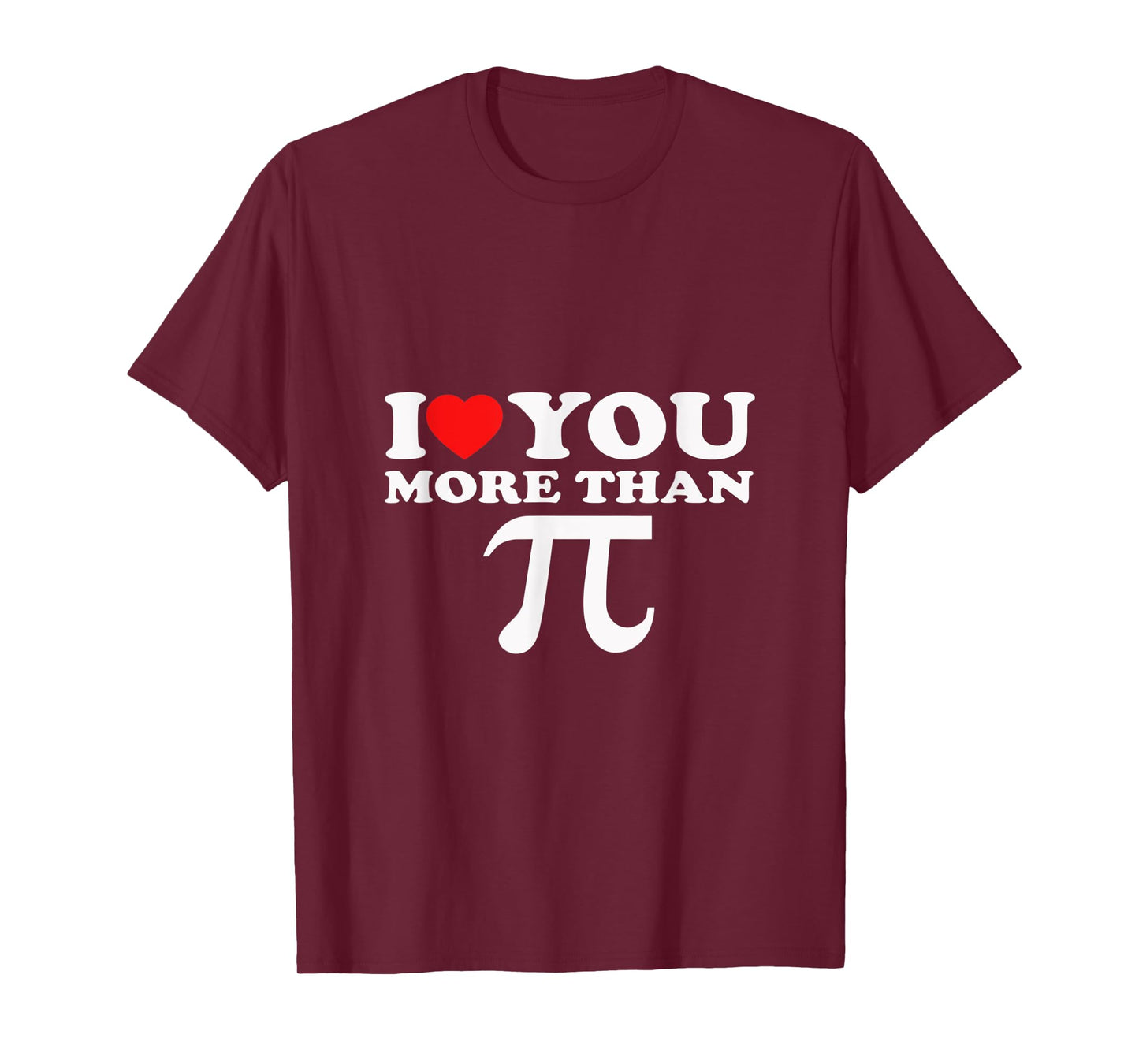 I Love You More Than PI T-Shirt