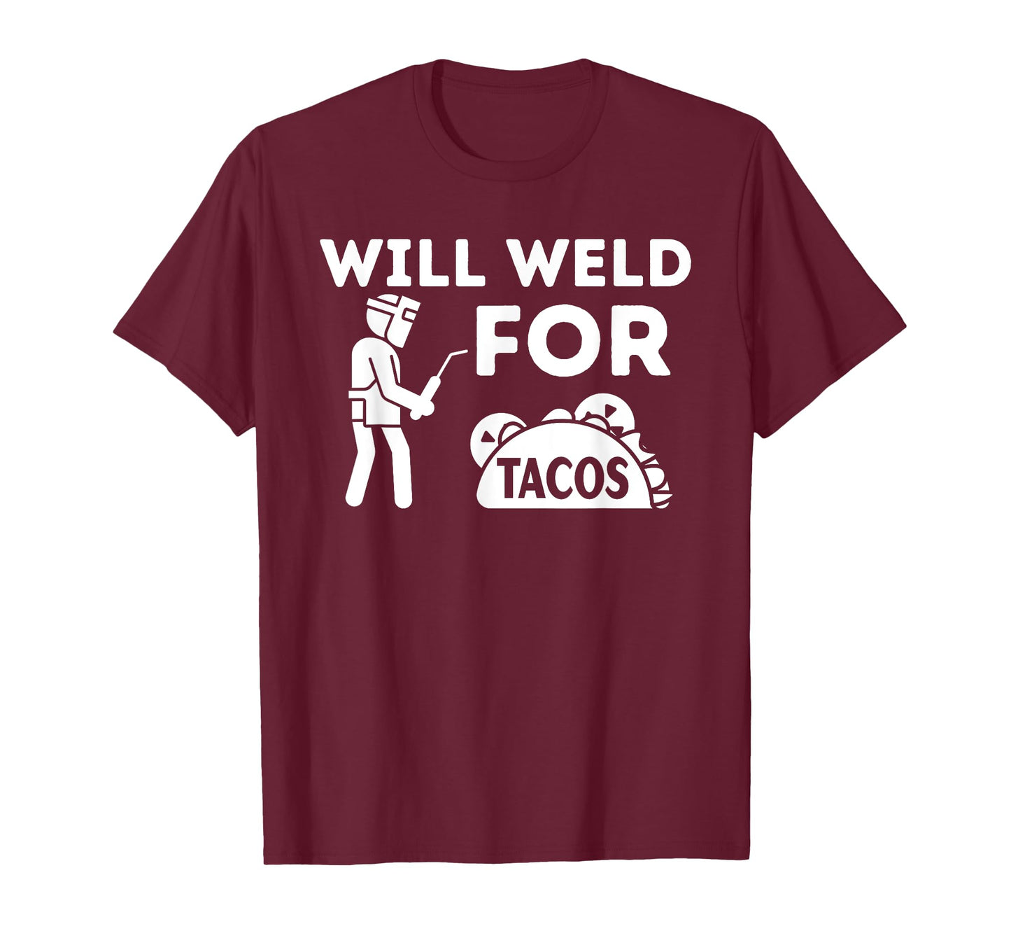 Will Weld For Tacos - Metal Worker Welding & Welder T-Shirt