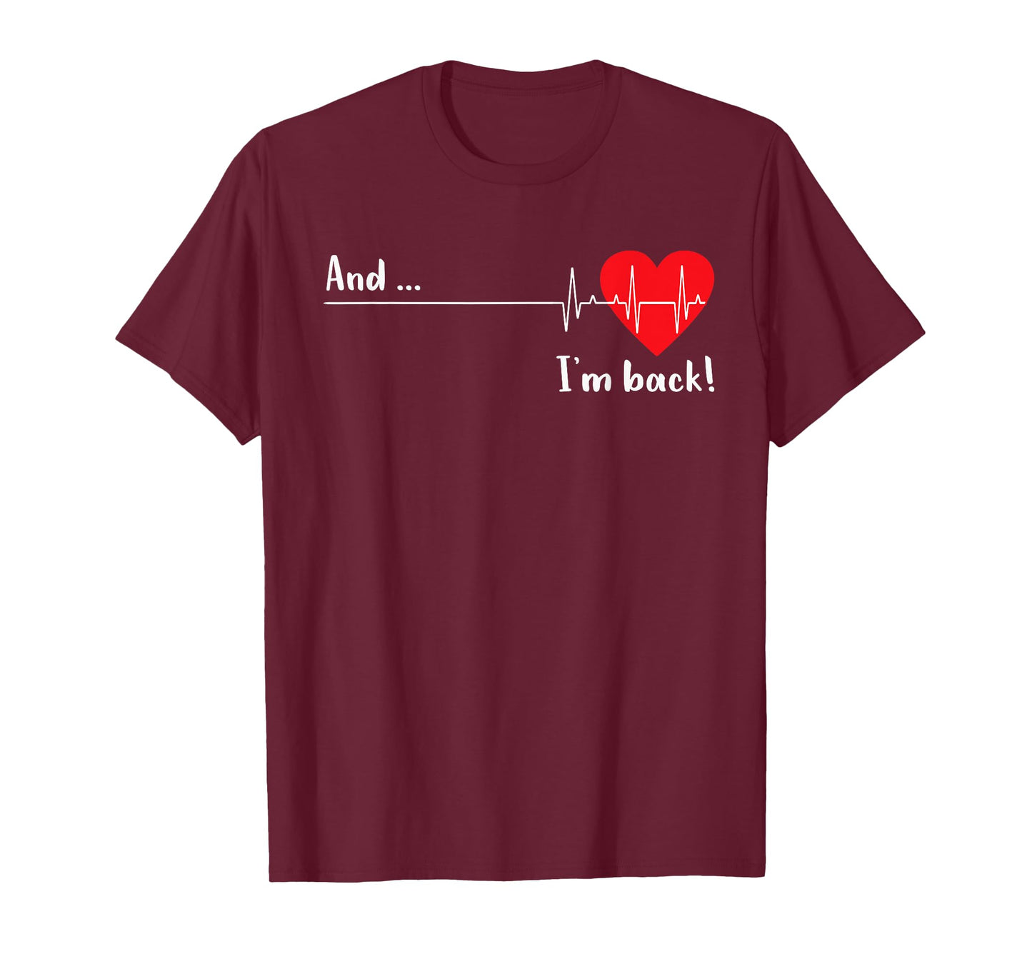 And I'm Back EKG Heartbeat For Cardiologist Heart Survivor T-Shirt