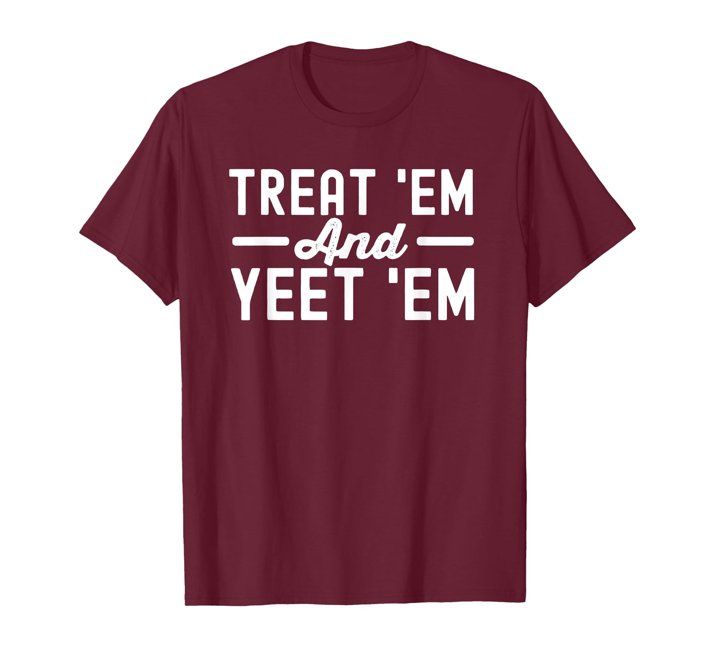 funny Treat‘Em and Yeet‘Em Nurse Life Nursing Student T-Shirt