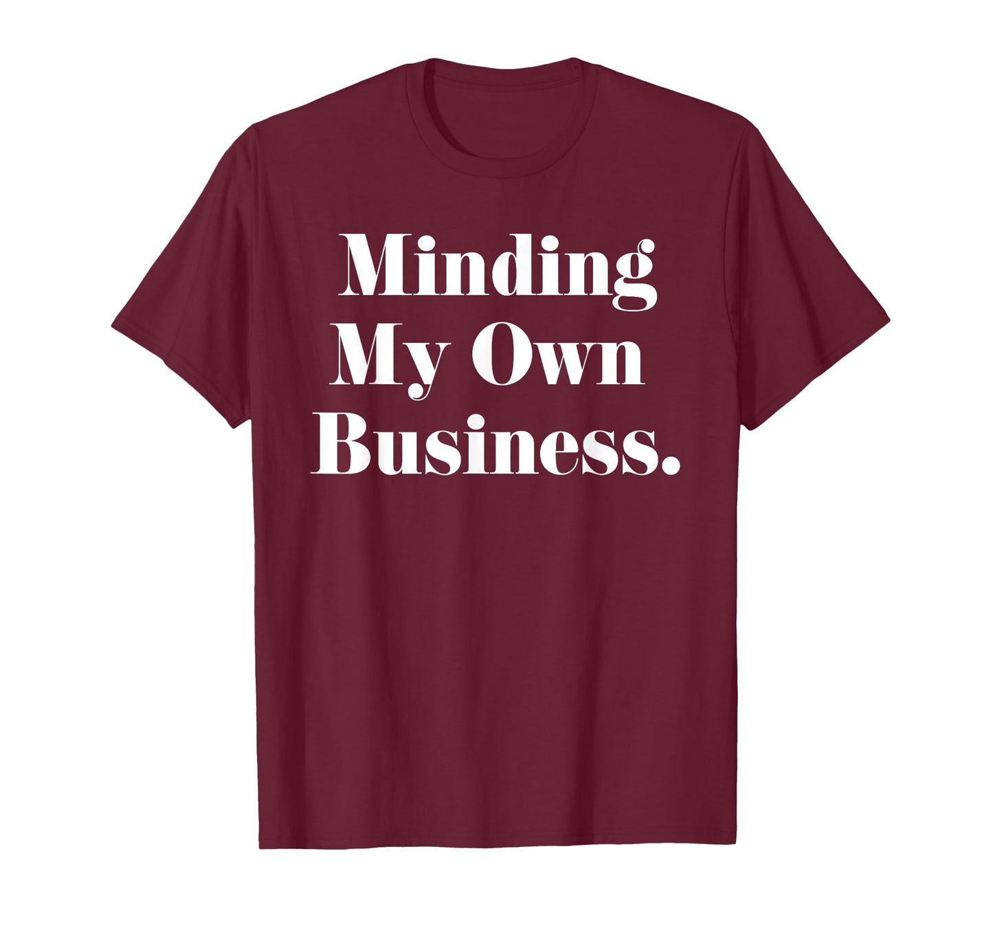 Funny Minding My Own Business Shirt Women Men Teens Youth T-Shirt