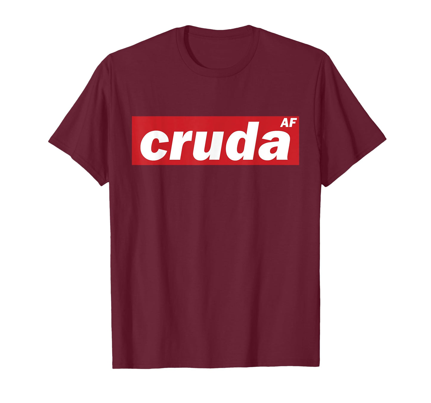 Cruda AF T-Shirt
