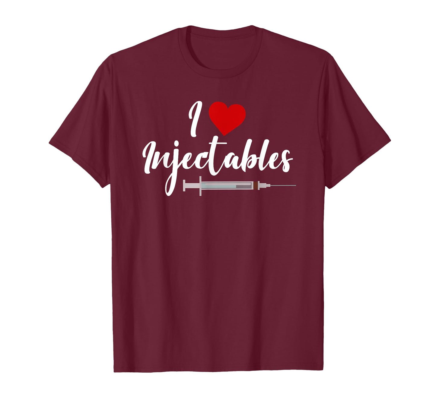 I Love Injectables Lip Fillers Aesthetic Nurse Injector T-Shirt